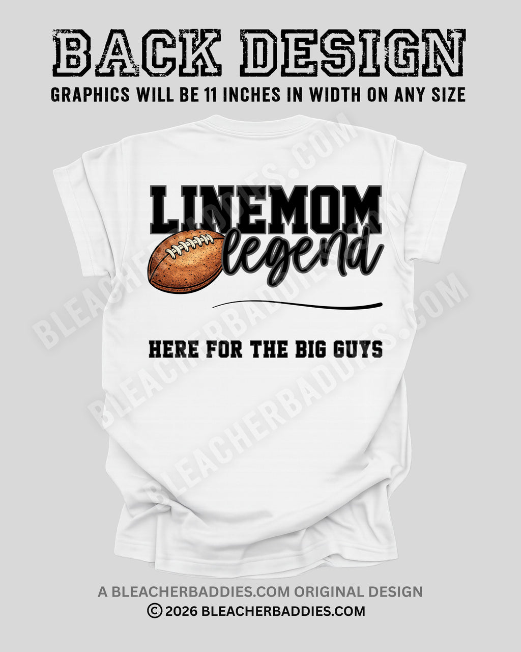 Back of white football mom t-shirt showing “Linemom Legend” graphic with football illustration and the phrase “Here for the Big Guys,” labeled as the back design measuring 11 inches wide.