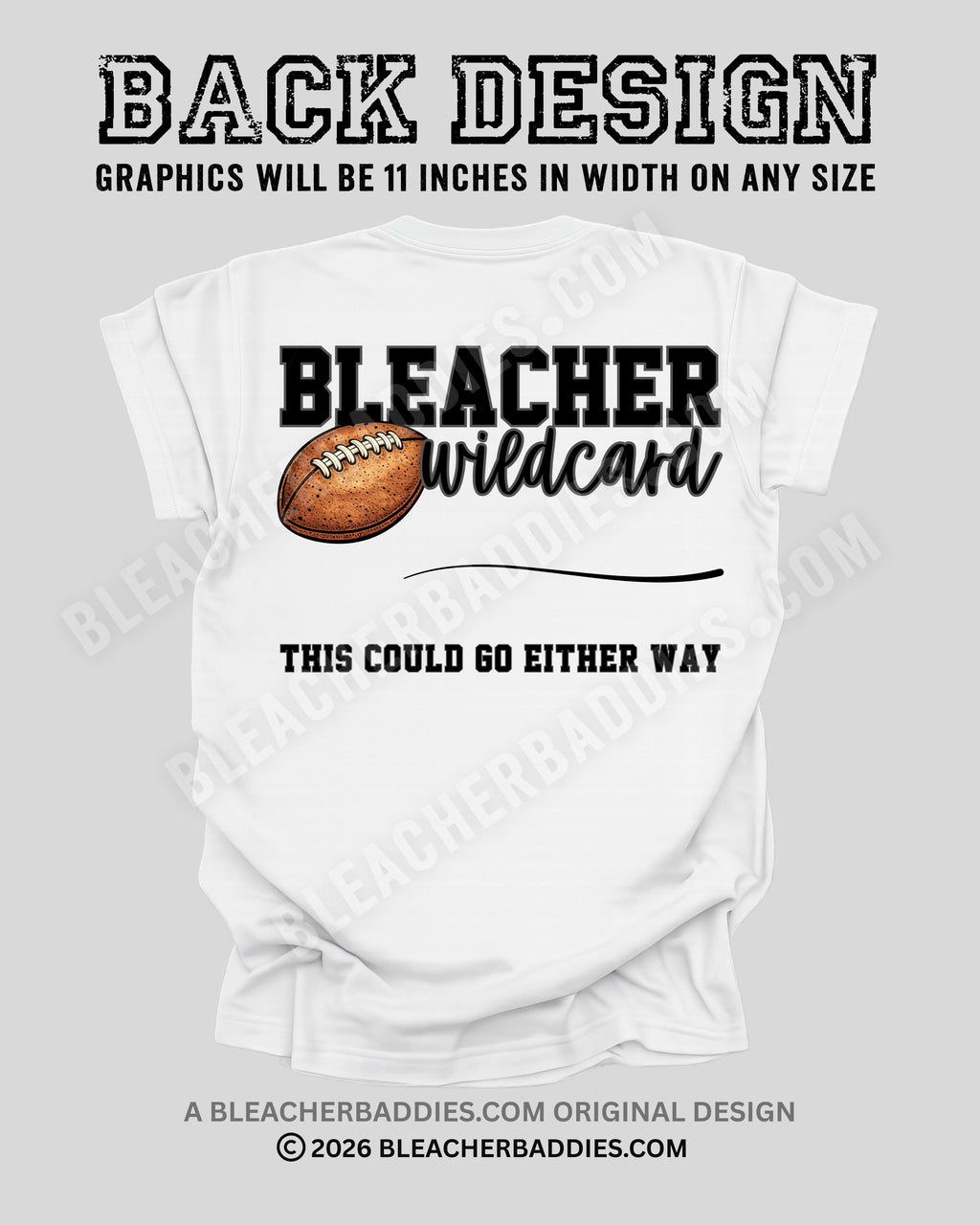 Back of white football mom t-shirt showing “Bleacher Wildcard” graphic with football illustration and the phrase “This Could Go Either Way,” labeled as the back design measuring 11 inches wide.