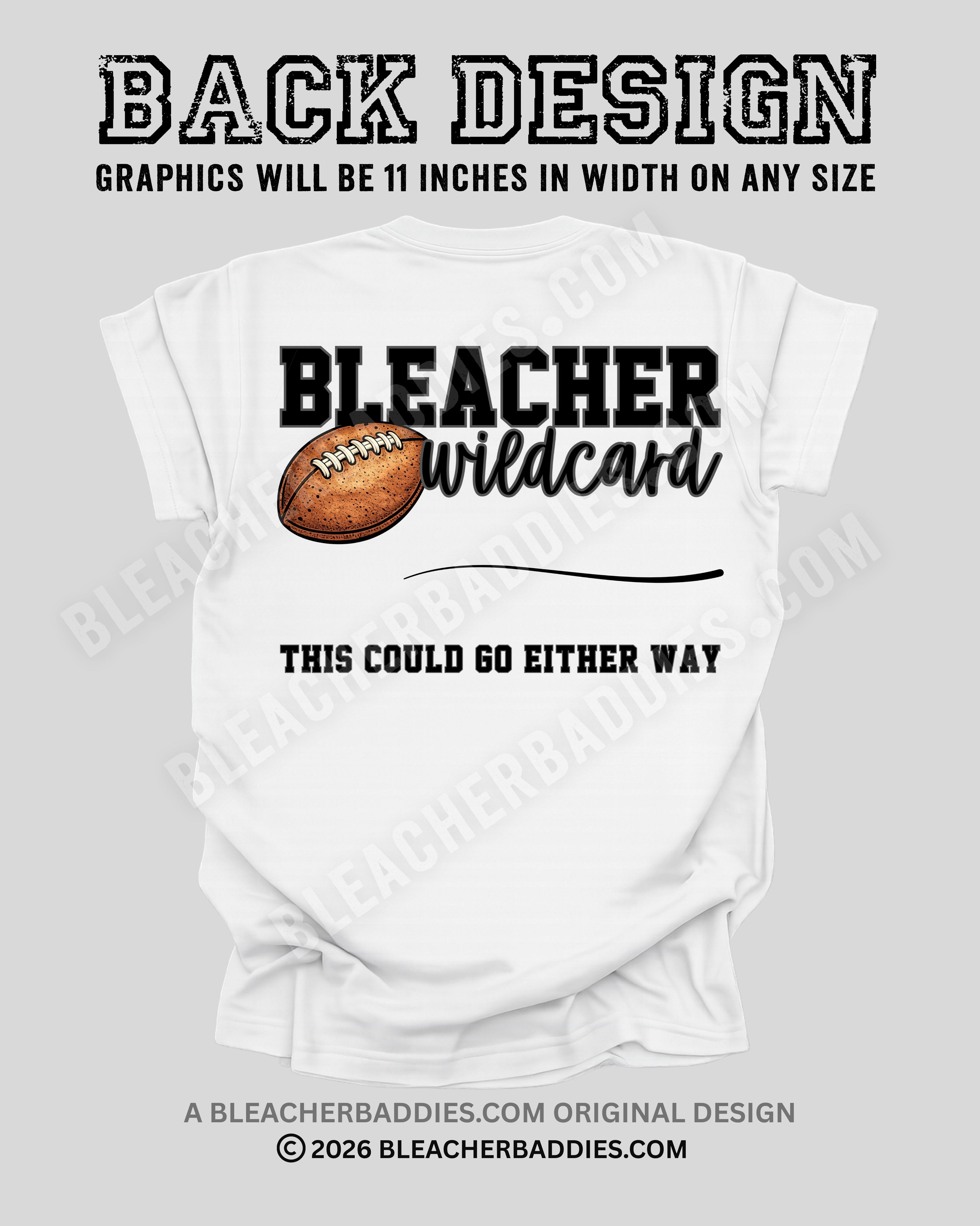 Back of white football mom t-shirt showing “Bleacher Wildcard” graphic with football illustration and the phrase “This Could Go Either Way,” labeled as the back design measuring 11 inches wide.