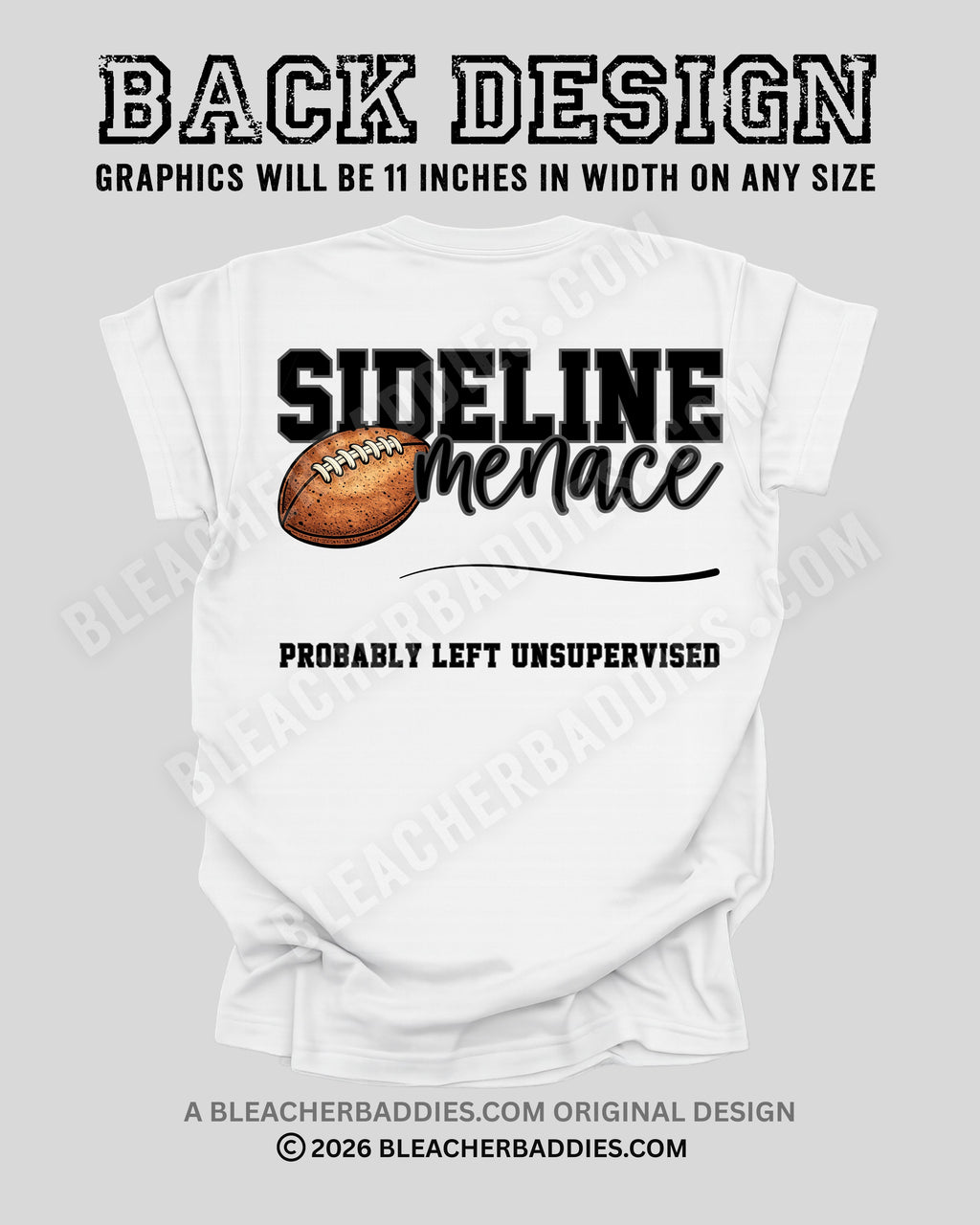 Back of white t-shirt showing large “Sideline Menace” football graphic with the phrase “Probably Left Unsupervised,” labeled as the back design measuring 11 inches wide across all sizes.