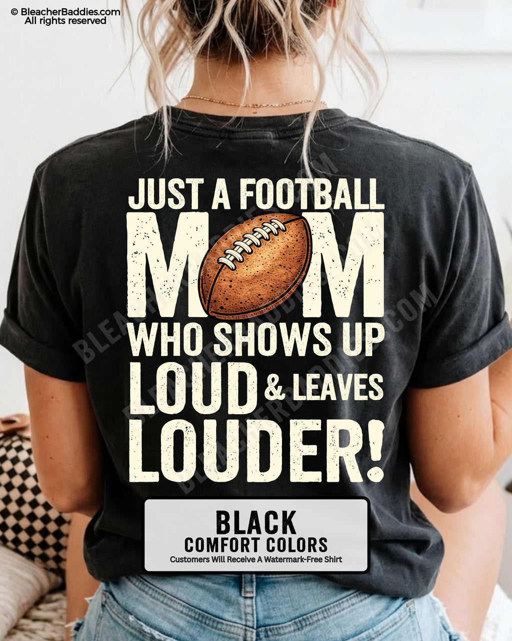 Black Comfort Colors football mom shirt with bold back print that says “Just a football mom who shows up loud & leaves louder” with football graphic