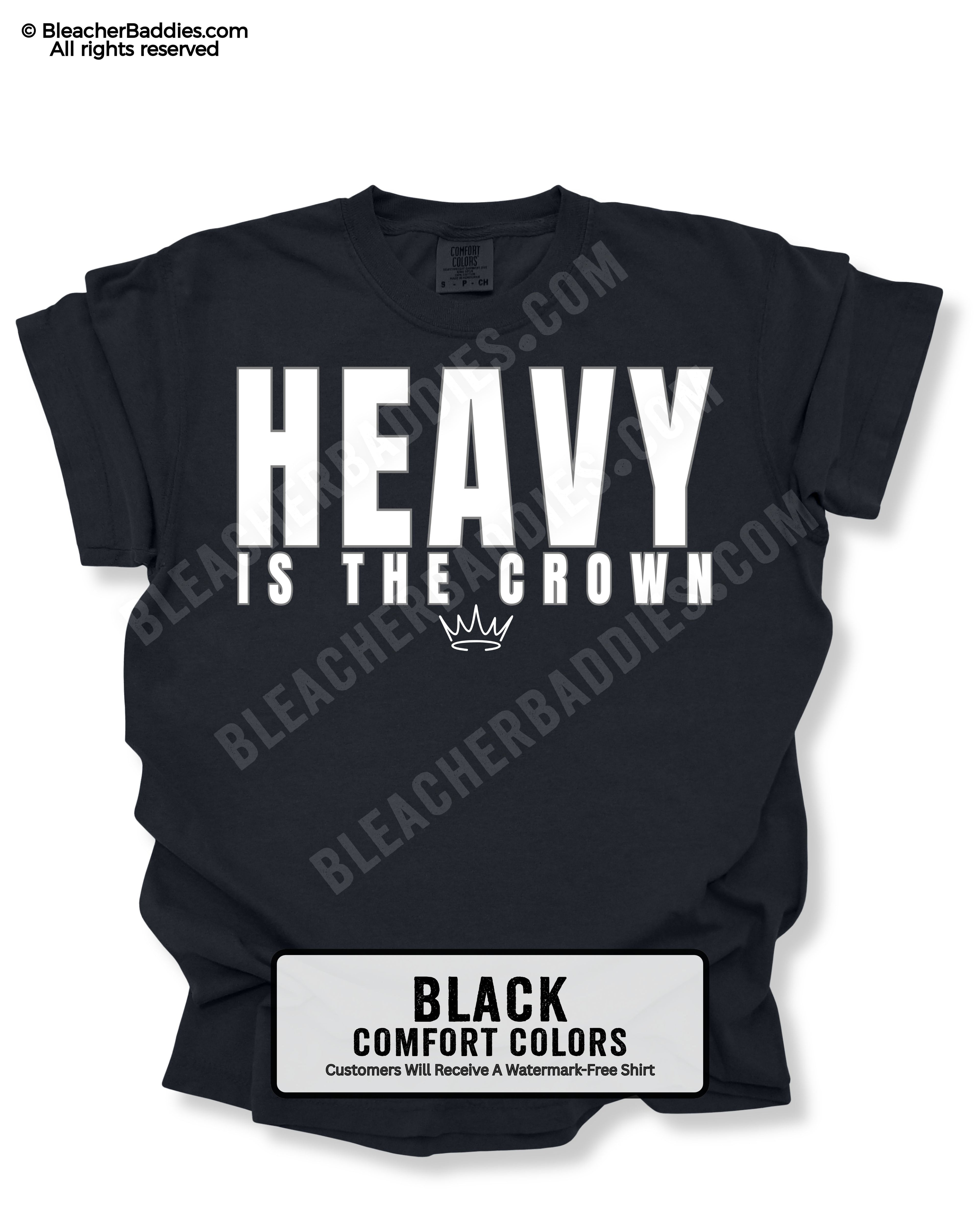 Black t-shirt with 'HEAVY IS THE CROWN' text on a white background