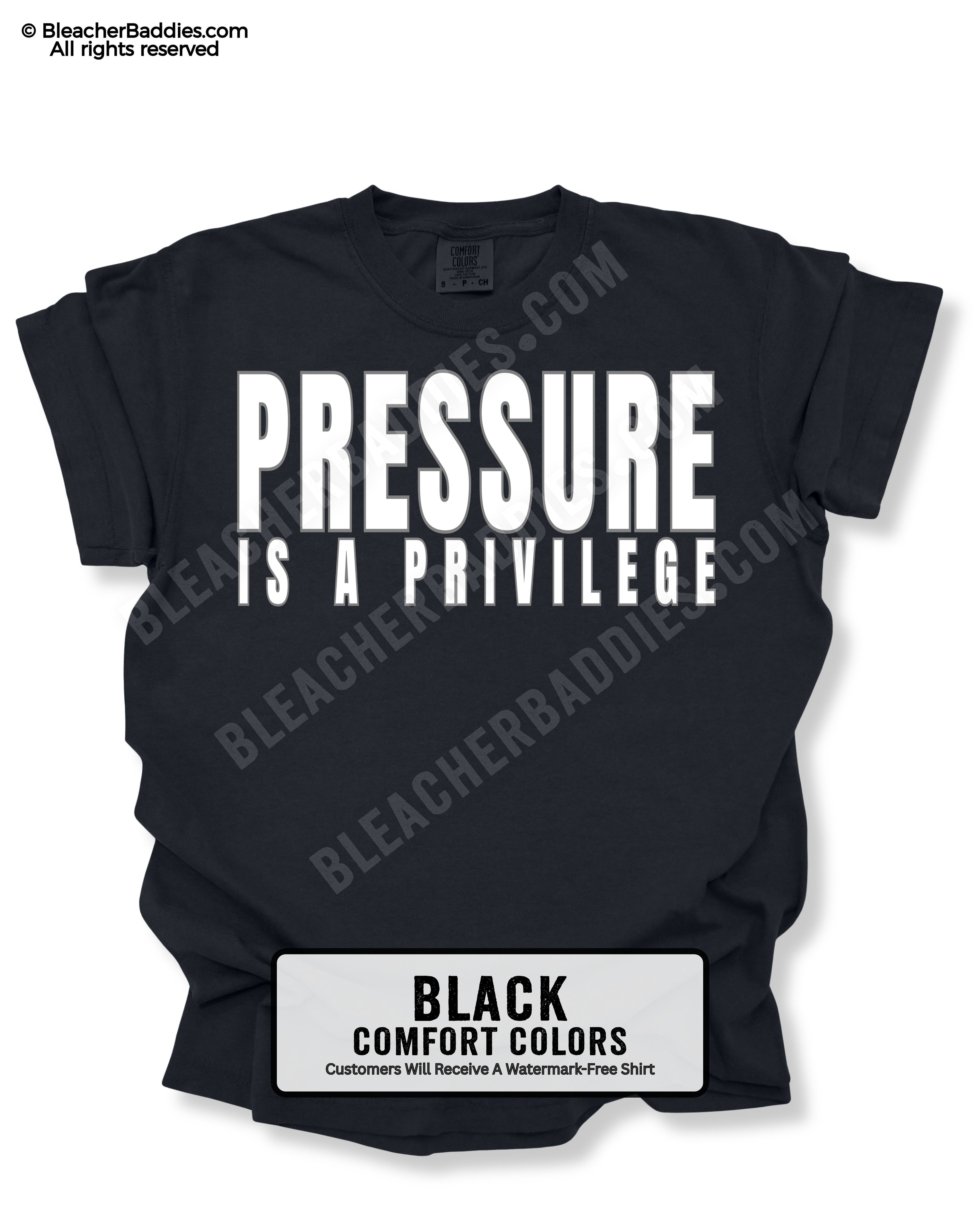 Black t-shirt with 'PRESSURE IS A PRIVILEGE' text on a white background