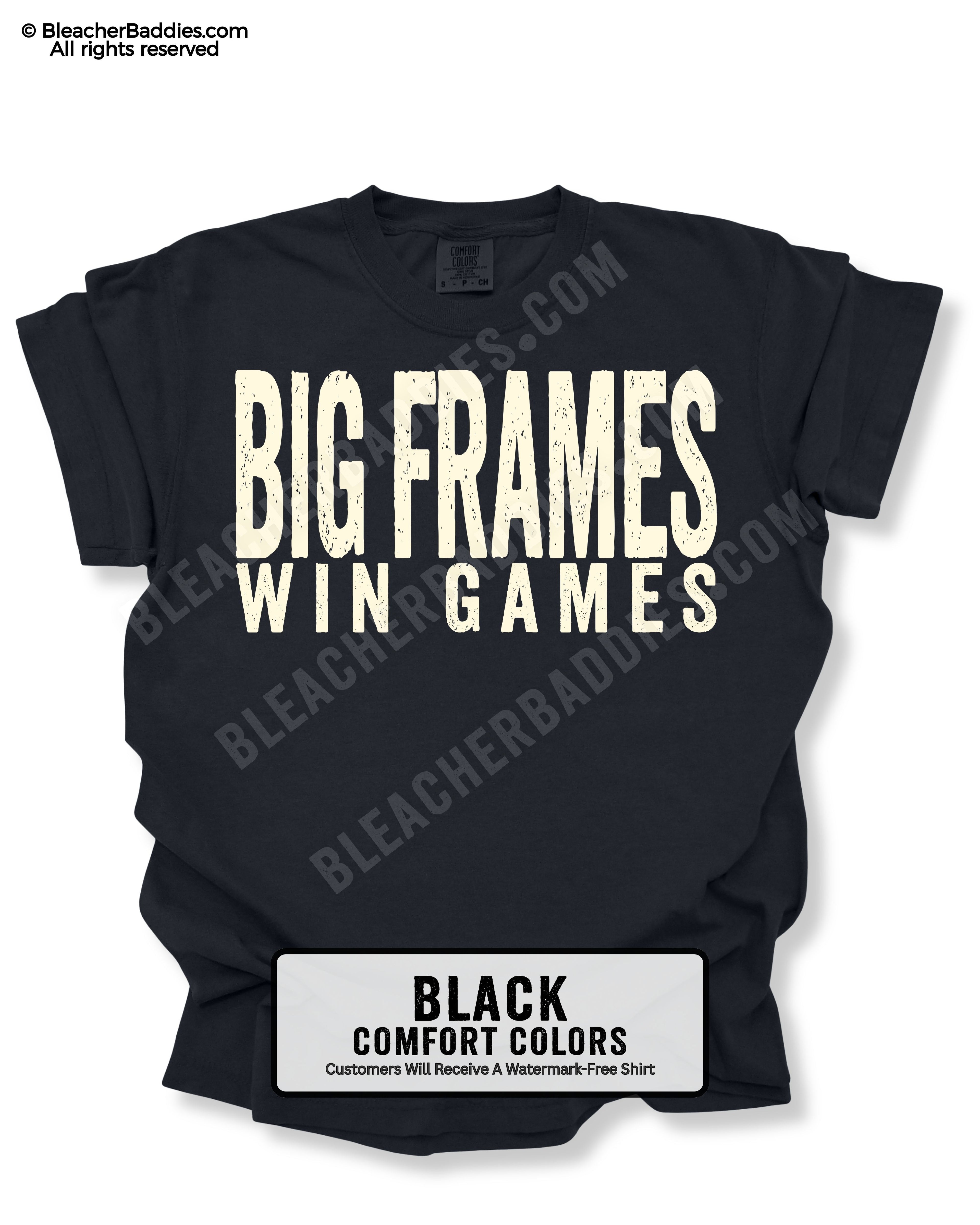 Black t-shirt with 'BIG FRAMES WIN GAMES' text on a white background