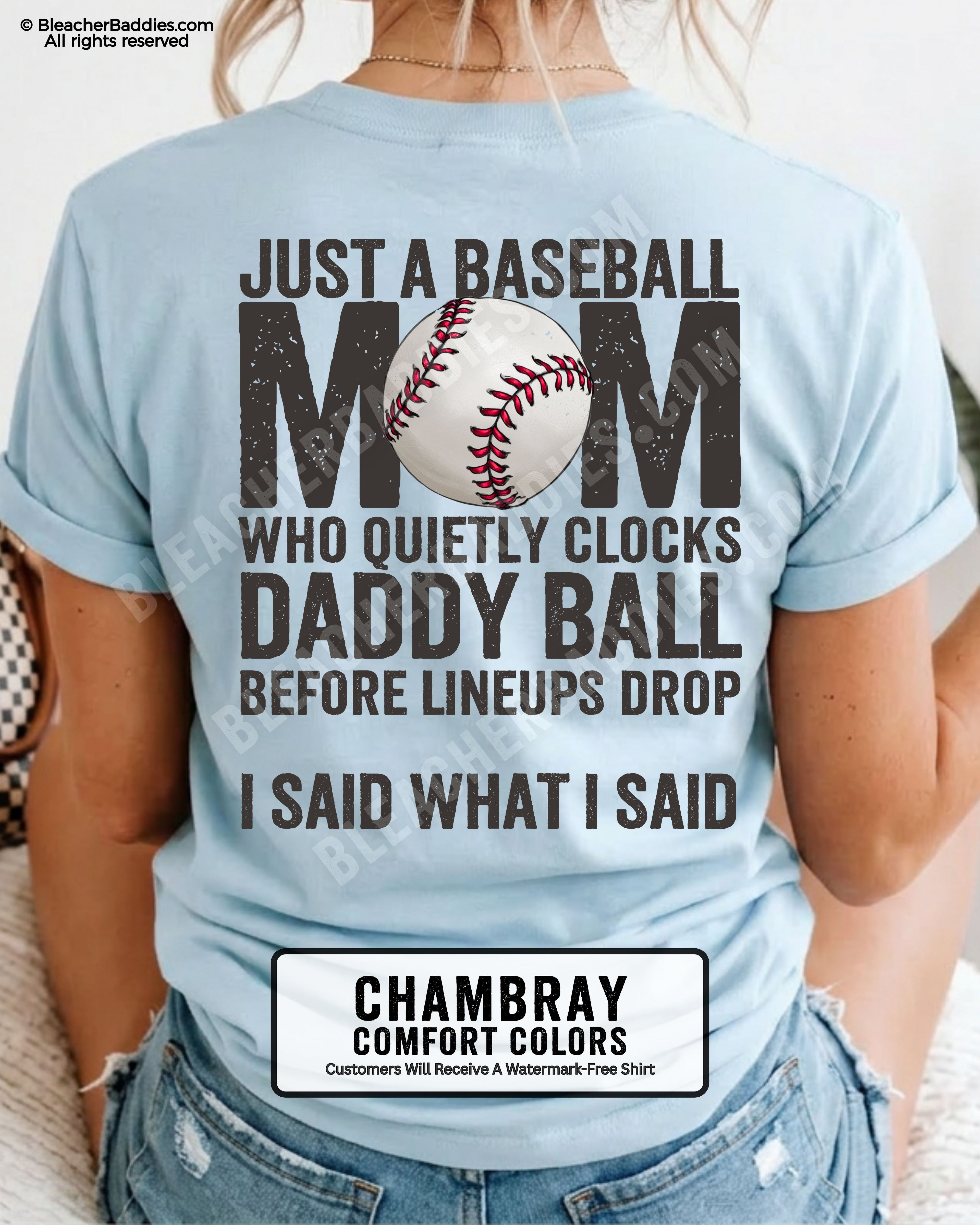 Chambray Comfort Colors game day shirt worn by woman showing distressed back graphic reading “Just a Baseball Mom Who Quietly Clocks Daddy Ball Before Lineups Drop I Said What I Said” with baseball illustration over MOM text