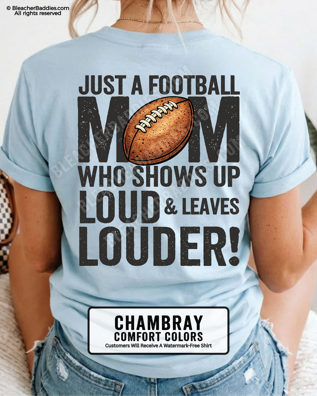 Chambray Comfort Colors football mom shirt with bold back print that says “Just a football mom who shows up loud & leaves louder” with football graphic