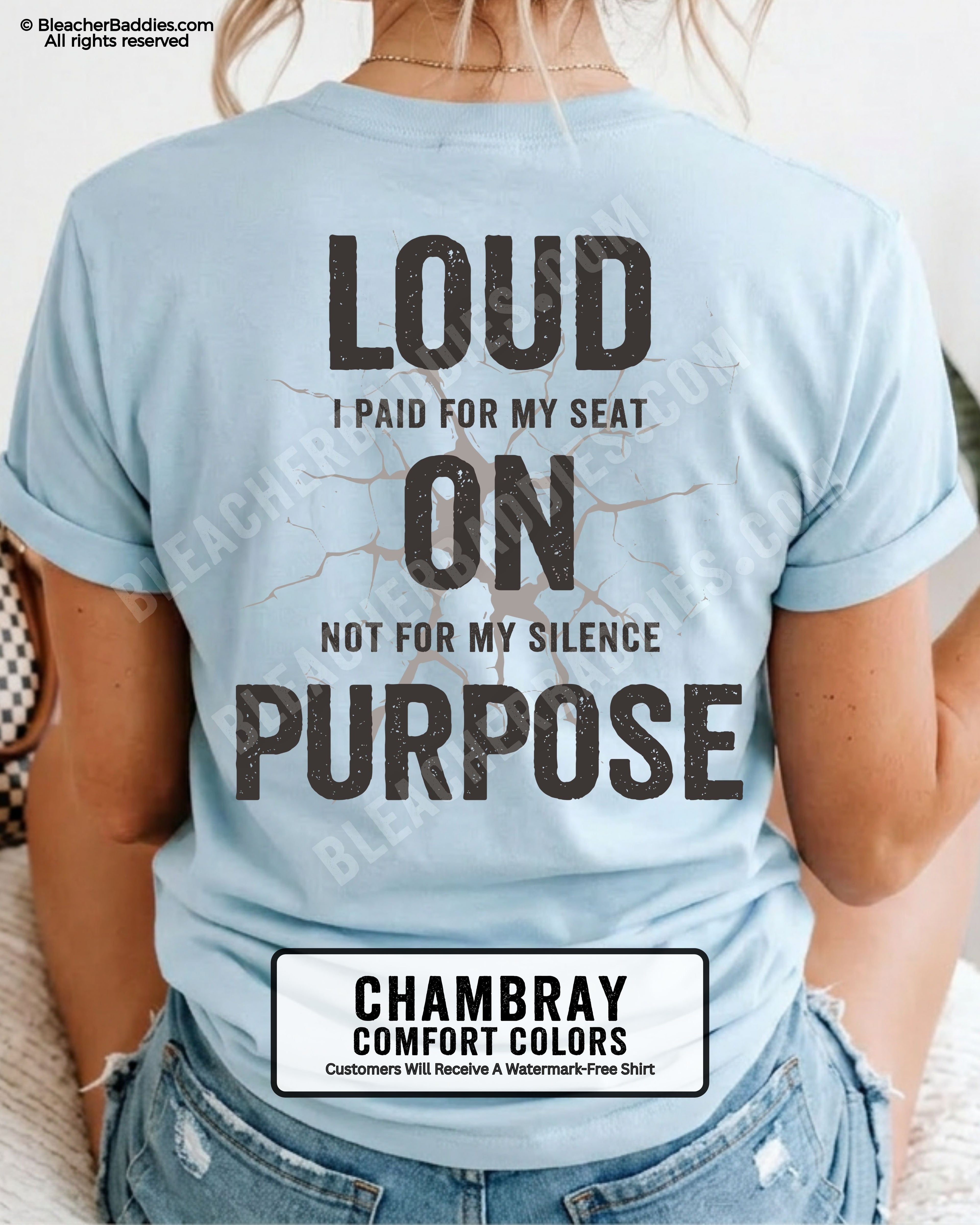Chambray Comfort Colors shirt with distressed “Loud I Paid For My Seat On Not For My Silence Purpose” back graphic in oversized black vintage lettering.
