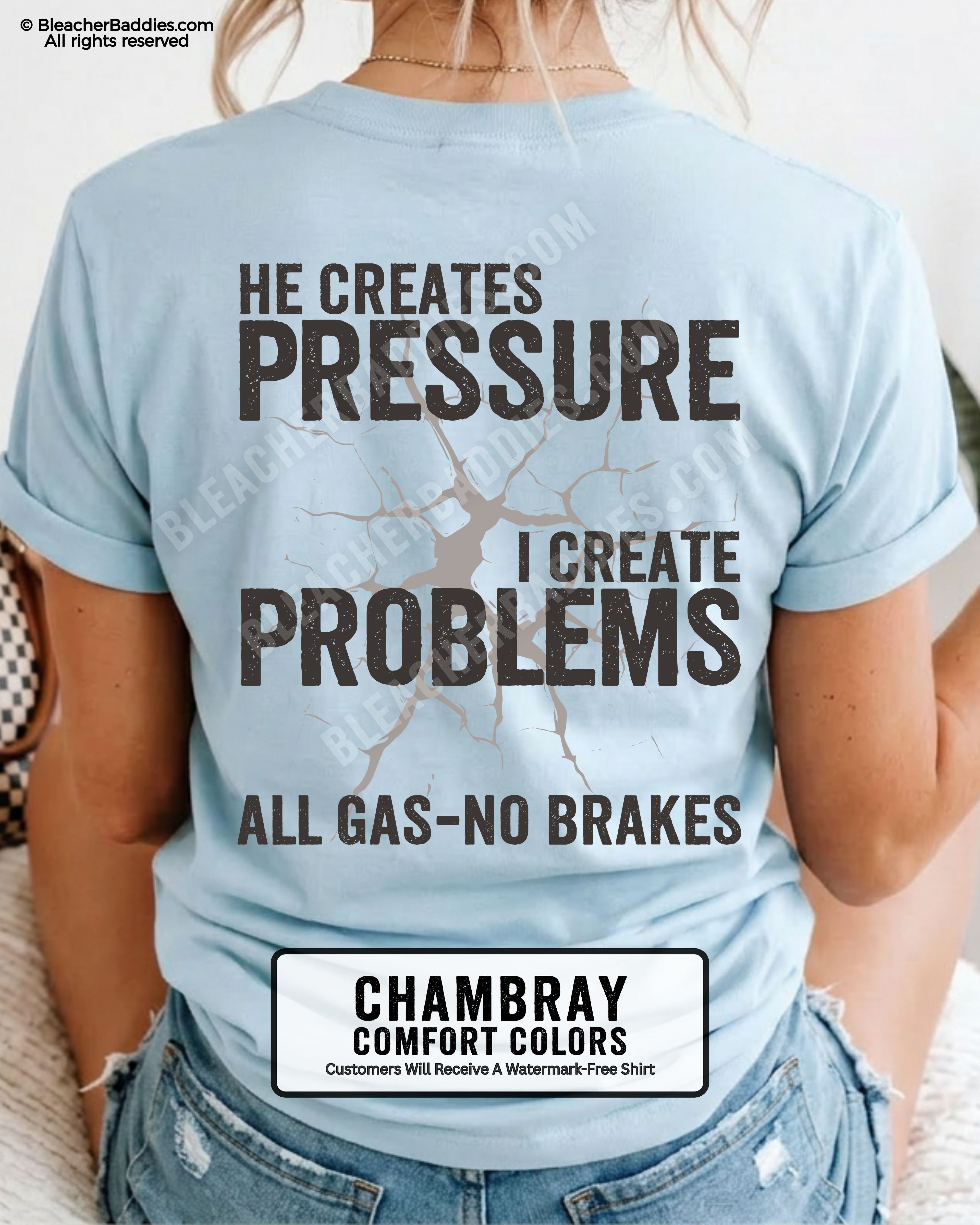 Back view of football mom wearing CHAMBRAY Comfort Colors game day shirt with “He Creates Pressure I Create Problems All Gas No Brakes” graphic design