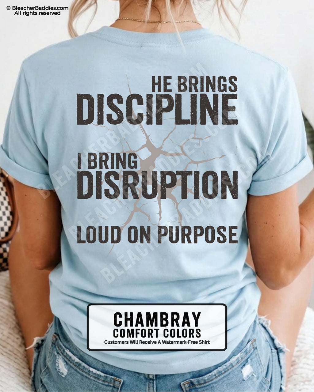 Chambray Comfort Colors shirt with distressed “He Brings Discipline I Bring Disruption” back graphic in oversized black vintage lettering with “Loud On Purpose” slogan.