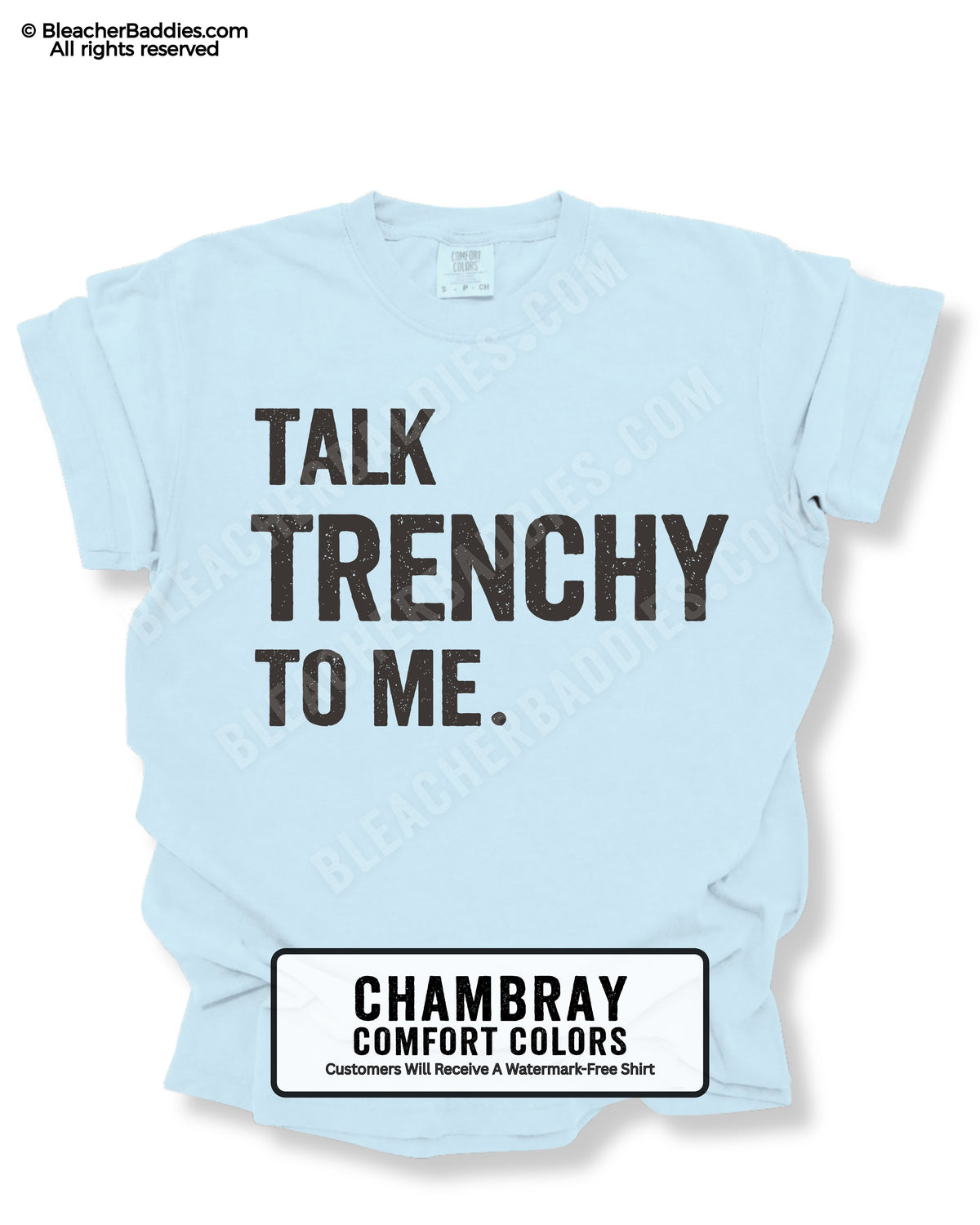 Chambray Comfort Colors 1717 t-shirt flat lay featuring the "Talk Trenchy to Me" football lineman design.
