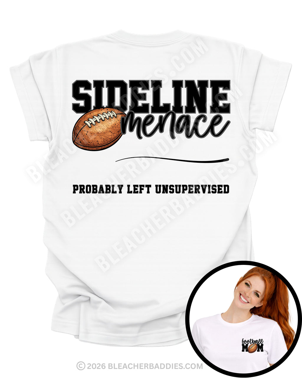 Sideline Menace football mom shirt shown on a white t-shirt mockup with bold varsity lettering that reads “Sideline Menace” above a football graphic and the phrase “Probably Left Unsupervised.” A smaller inset image shows a model wearing the front of the shirt with a football mom graphic on the chest.