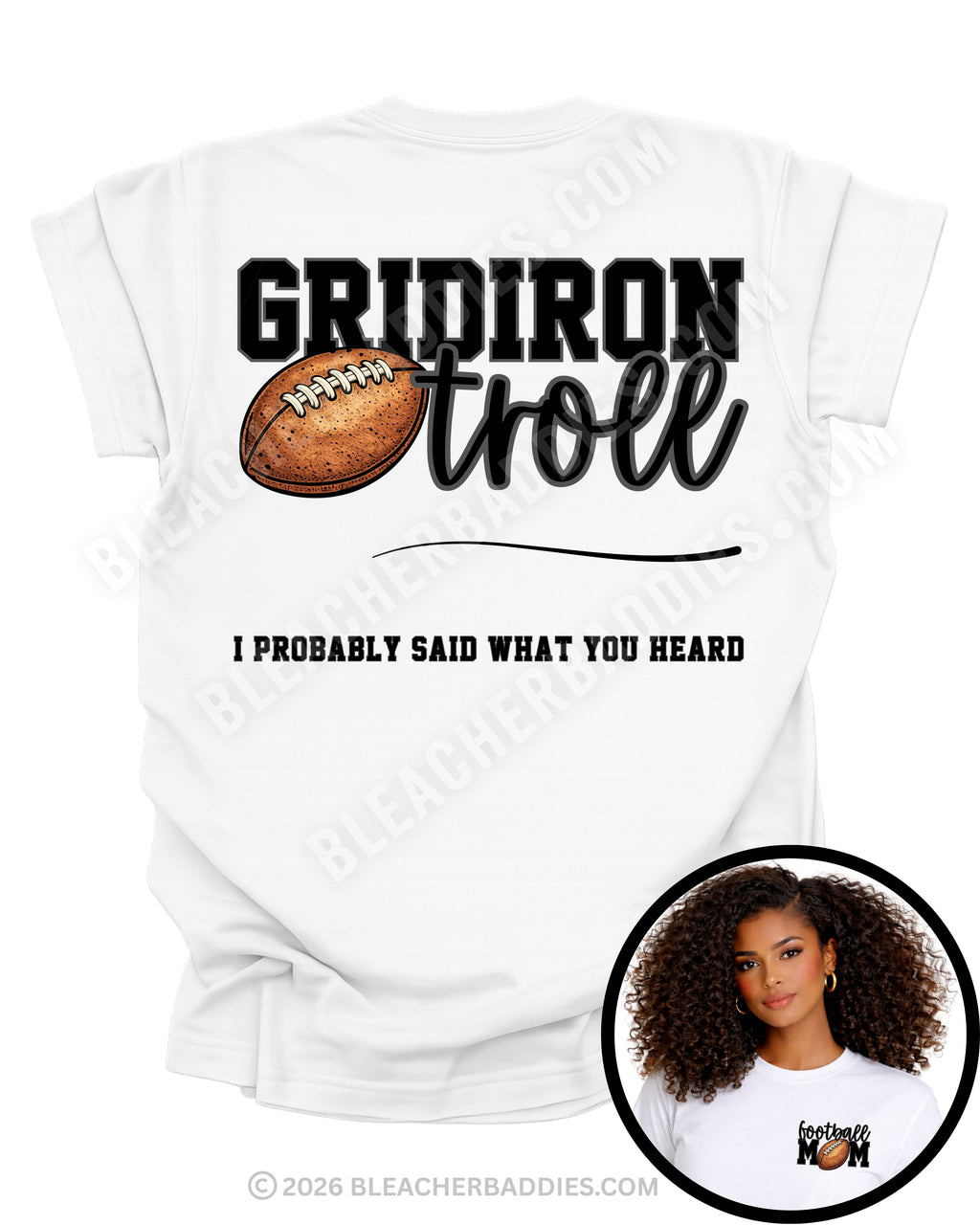 Back of white football mom shirt worn by female model featuring the Gridiron Troll graphic with football illustration and the phrase “I Probably Said What You Heard.”