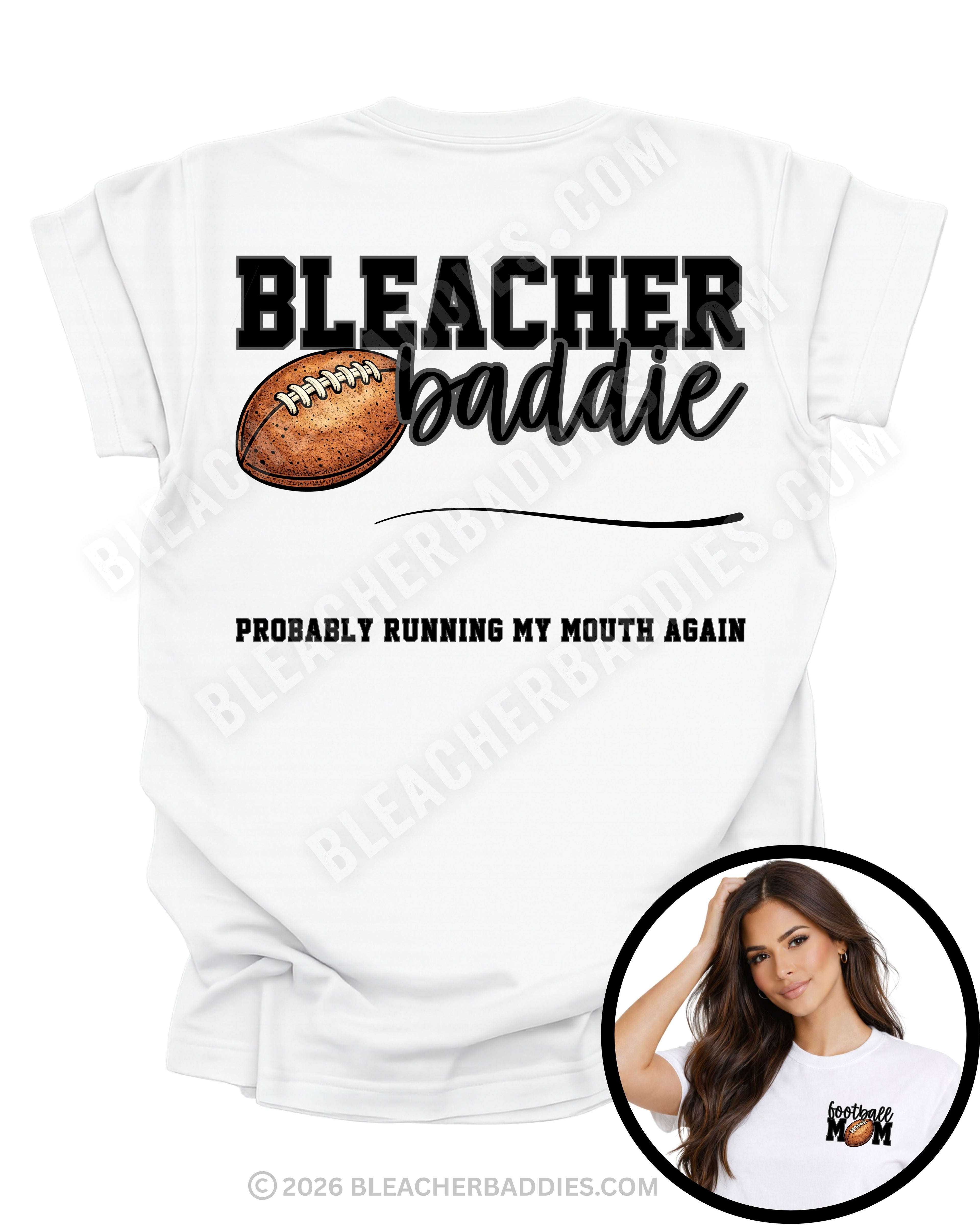 Back of white shirt showing the “Bleacher Baddie” design with a football graphic and the phrase “Probably Running My Mouth Again.” Image includes a circular inset showing the front pocket design reading “Football Mom” with a football graphic.