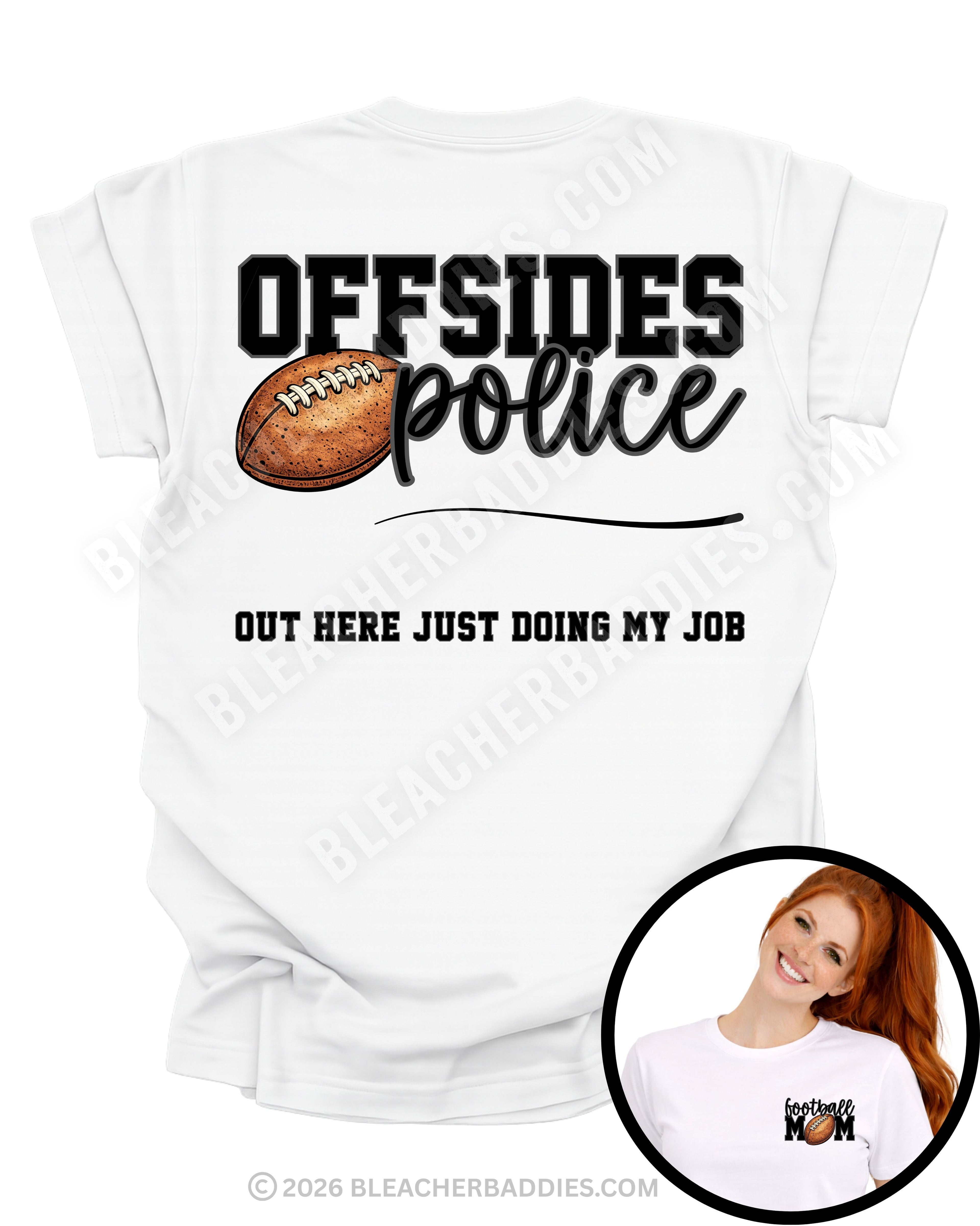 White football mom game day shirt featuring “Offsides Police” football graphic with the phrase “Out Here Just Doing My Job.” Large back graphic design on shirt with small circular insert showing front chest football mom graphic.