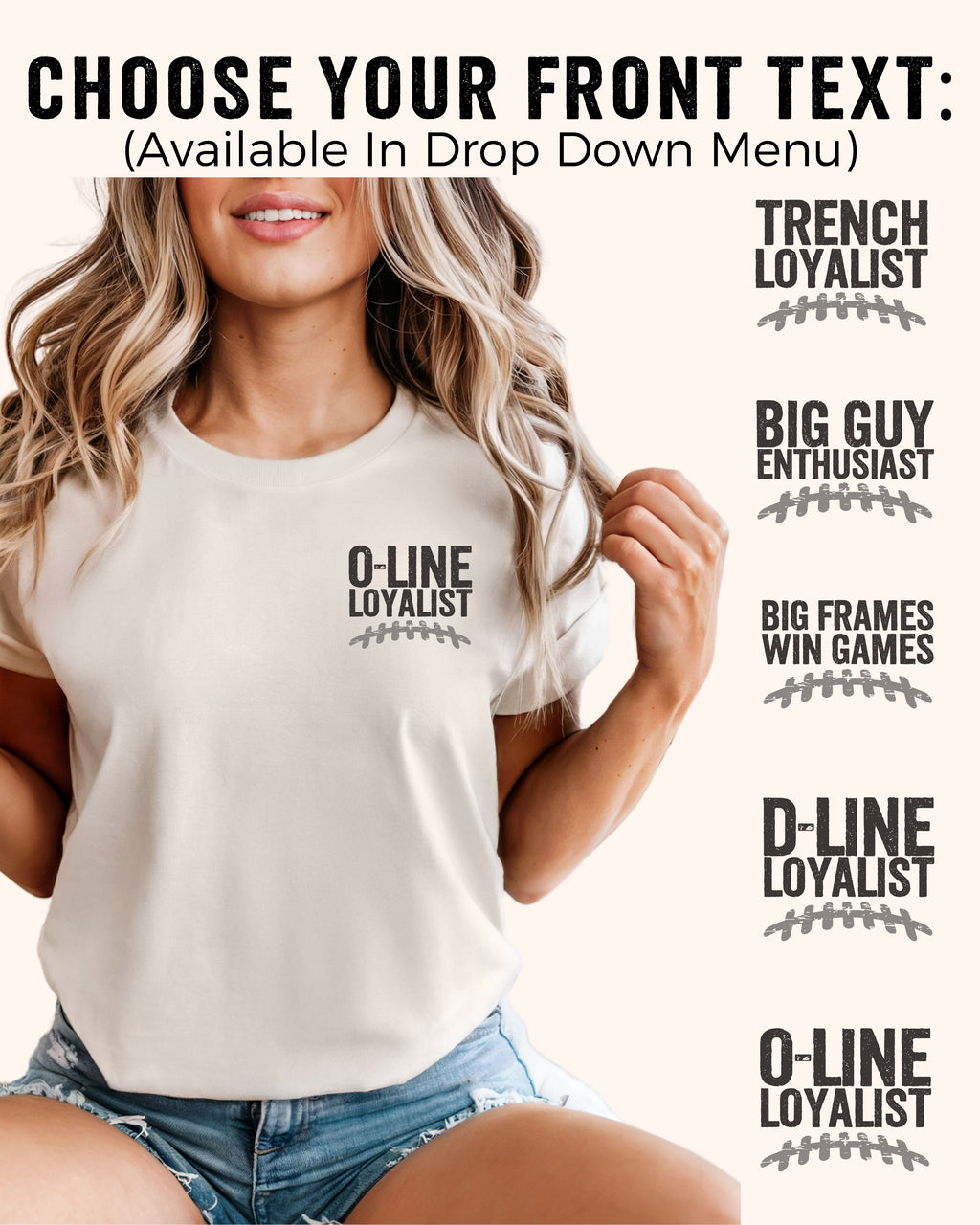 mockup of an ivory Comfort Colors football shirt featuring a customizable front chest design. Image displays available front text options including O-Line Loyalist, D-Line Loyalist, Trench Loyalist, Big Guy Enthusiast, and Big Frames Win Games, with a note to choose the design from the dropdown menu. Casual football fan apparel for offensive line and defensive line supporters.