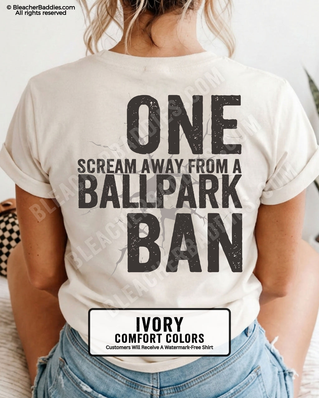 Ivory Comfort Colors shirt with distressed “One Scream Away From A Ballpark Ban” back graphic in oversized vintage-style black lettering.