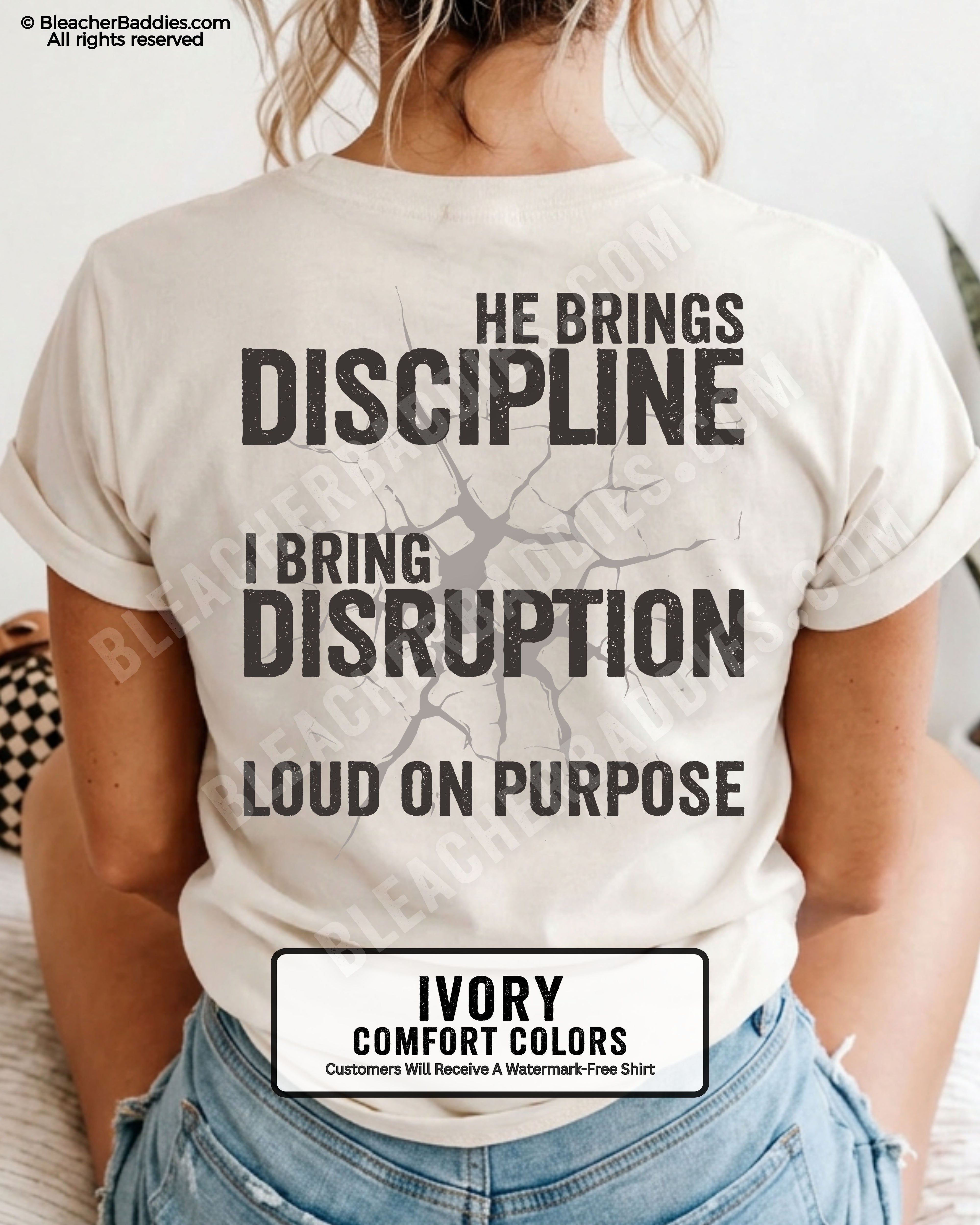 Ivory Comfort Colors shirt with distressed “He Brings Discipline I Bring Disruption” back graphic in oversized black vintage lettering with “Loud On Purpose” slogan.