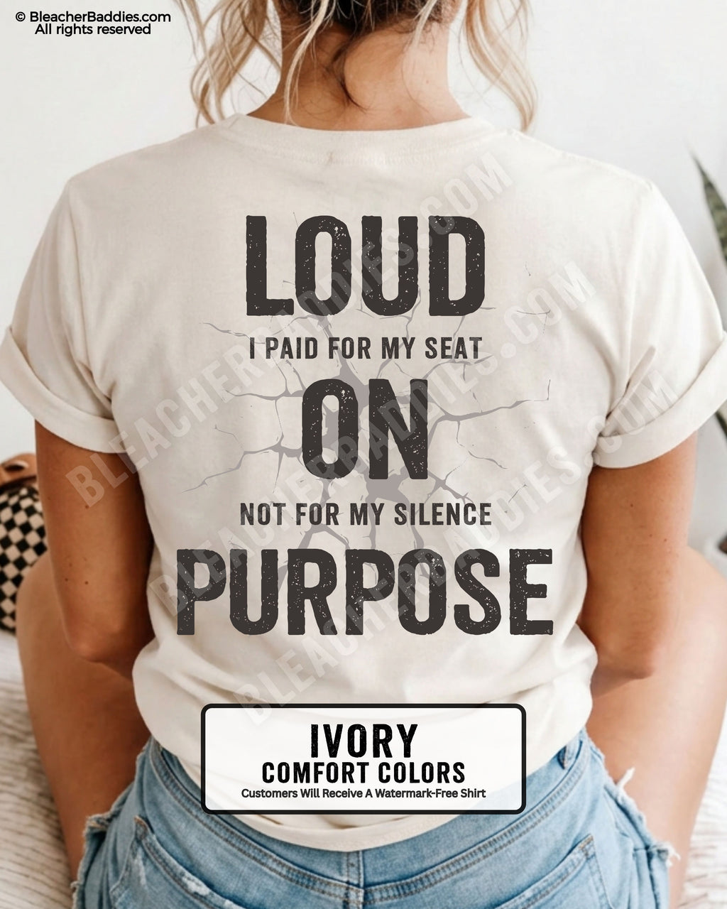 Ivory Comfort Colors shirt with distressed “Loud I Paid For My Seat On Not For My Silence Purpose” back graphic in oversized black vintage lettering.