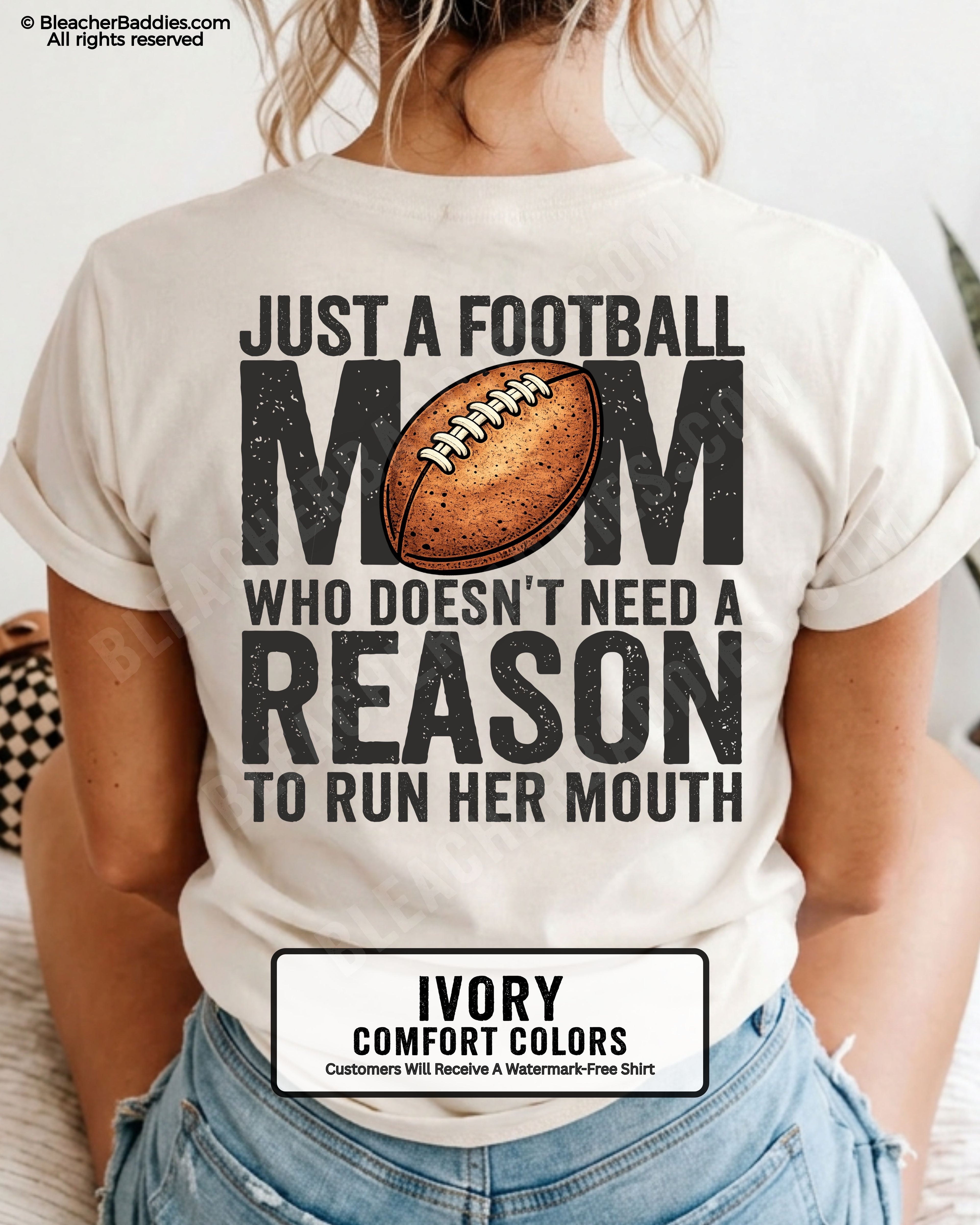 Ivory Comfort Colors t-shirt shown from back with oversized text “Just a Football Mom Who Doesn’t Need a Reason to Run Her Mouth” and football design