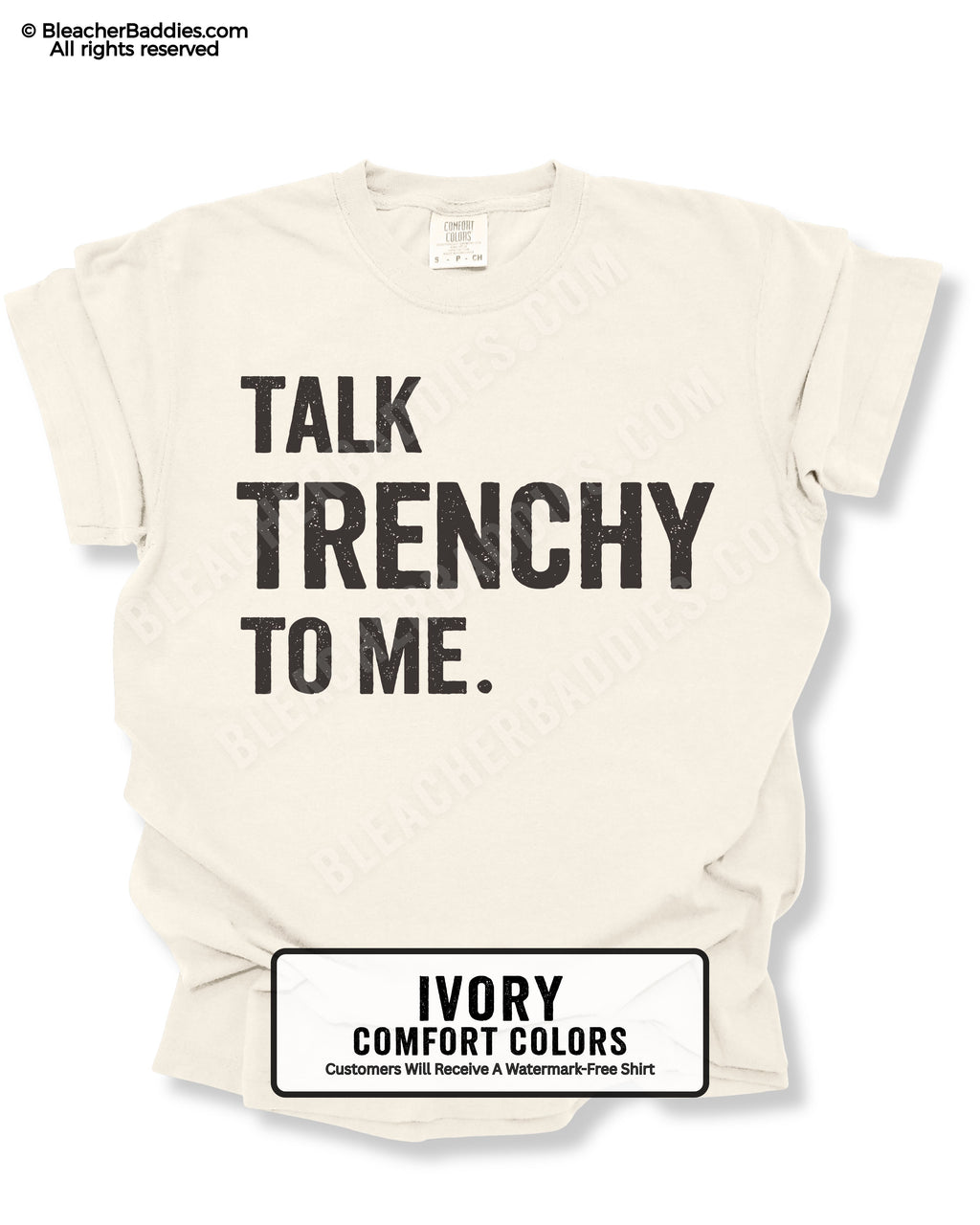 Ivory Comfort Colors 1717 t-shirt flat lay featuring the "Talk Trenchy to Me" football lineman design.