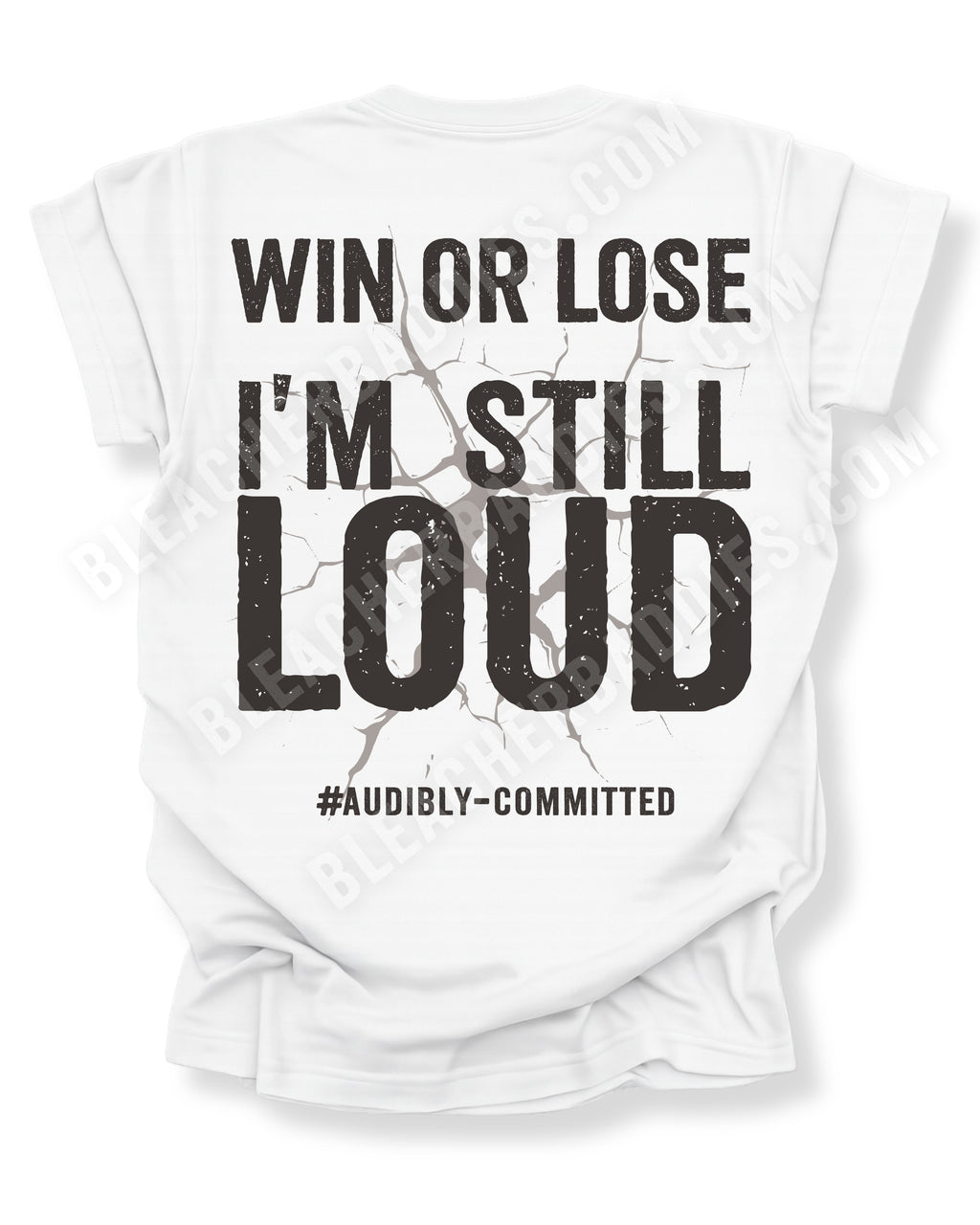 White t-shirt shown from the back featuring a large distressed black graphic that reads “Win or Lose I’m Still Loud #Audibly Committed” with a cracked texture effect. Football mom shirt. Running back mom shirt. Lineman mom shirt. Wide Receiver mom shirt.