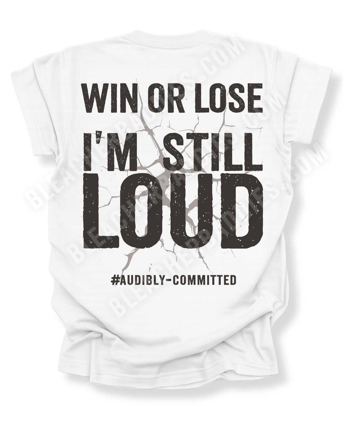 White t-shirt shown from the back featuring a large distressed black graphic that reads “Win or Lose I’m Still Loud #Audibly Committed” with a cracked texture effect. Football mom shirt. Running back mom shirt. Lineman mom shirt. Wide Receiver mom shirt.
