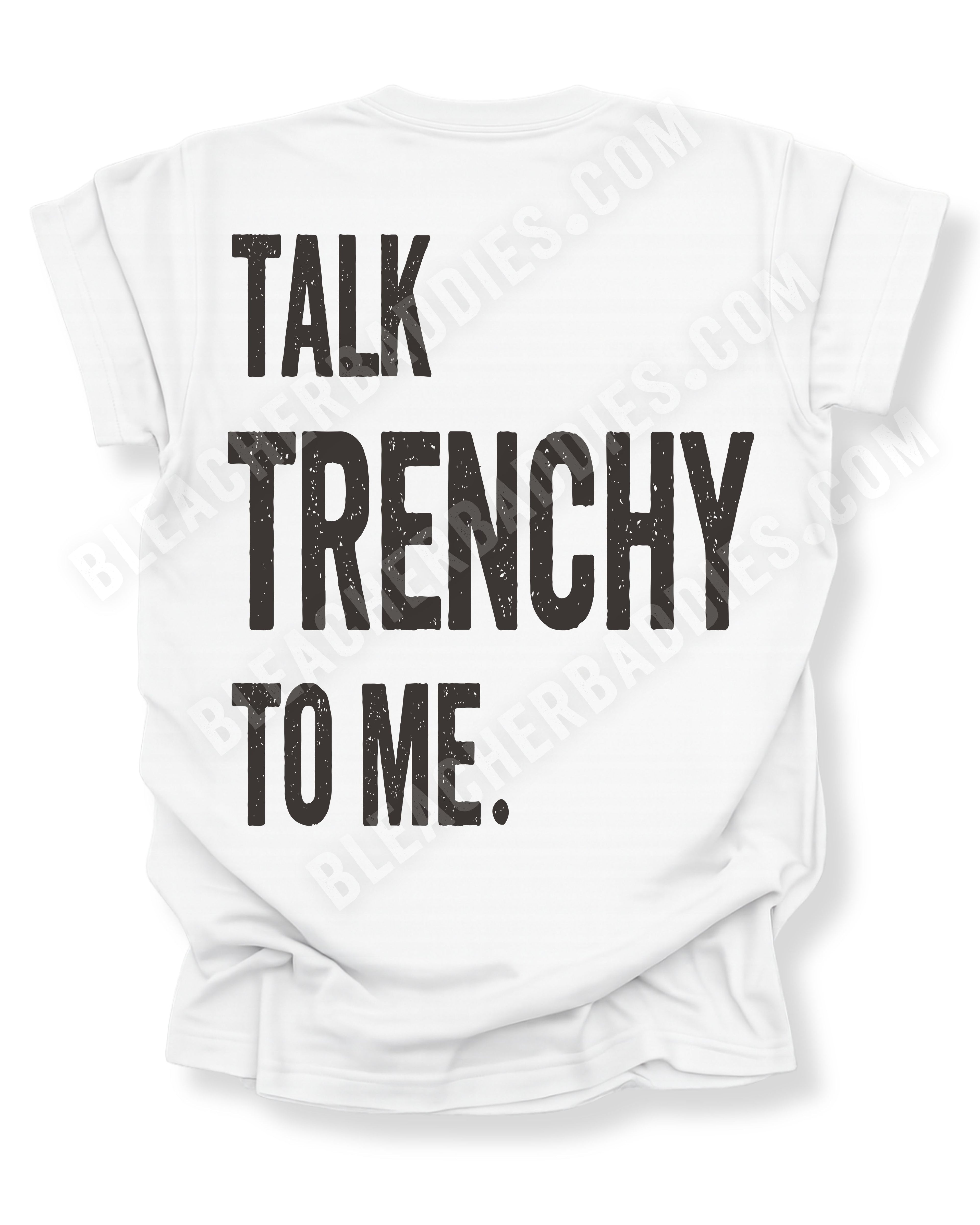 White Comfort Colors football fan T-shirt with the bold distressed back graphic "Talk Trenchy to Me." Funny offensive line-inspired apparel for football fans, linemen supporters, tailgates, high school football games, and stadium weekends.