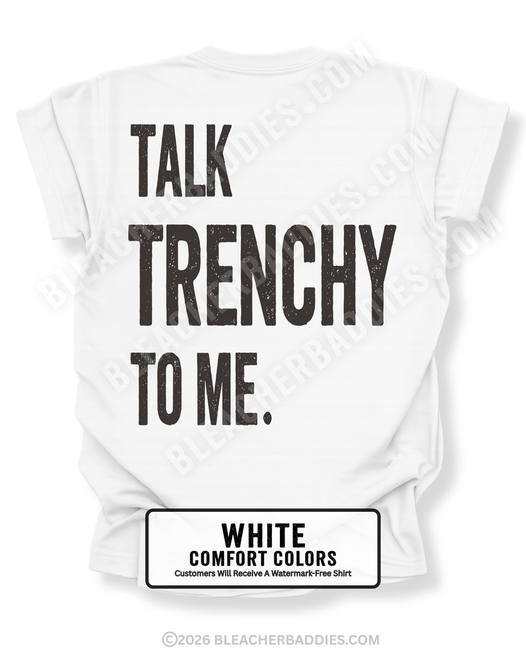 White Comfort Colors T-shirt featuring the funny football back design "Talk Trenchy to Me" in distressed black lettering. Flat lay mockup showcasing a humorous offensive line fan shirt perfect for football moms, dads, tailgates, Friday night lights, and game day.