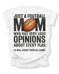 White Comfort Colors t-shirt displayed flat with back design featuring football graphic and text “Just a football mom who has very loud opinions about every flag (& will argue them all game)”