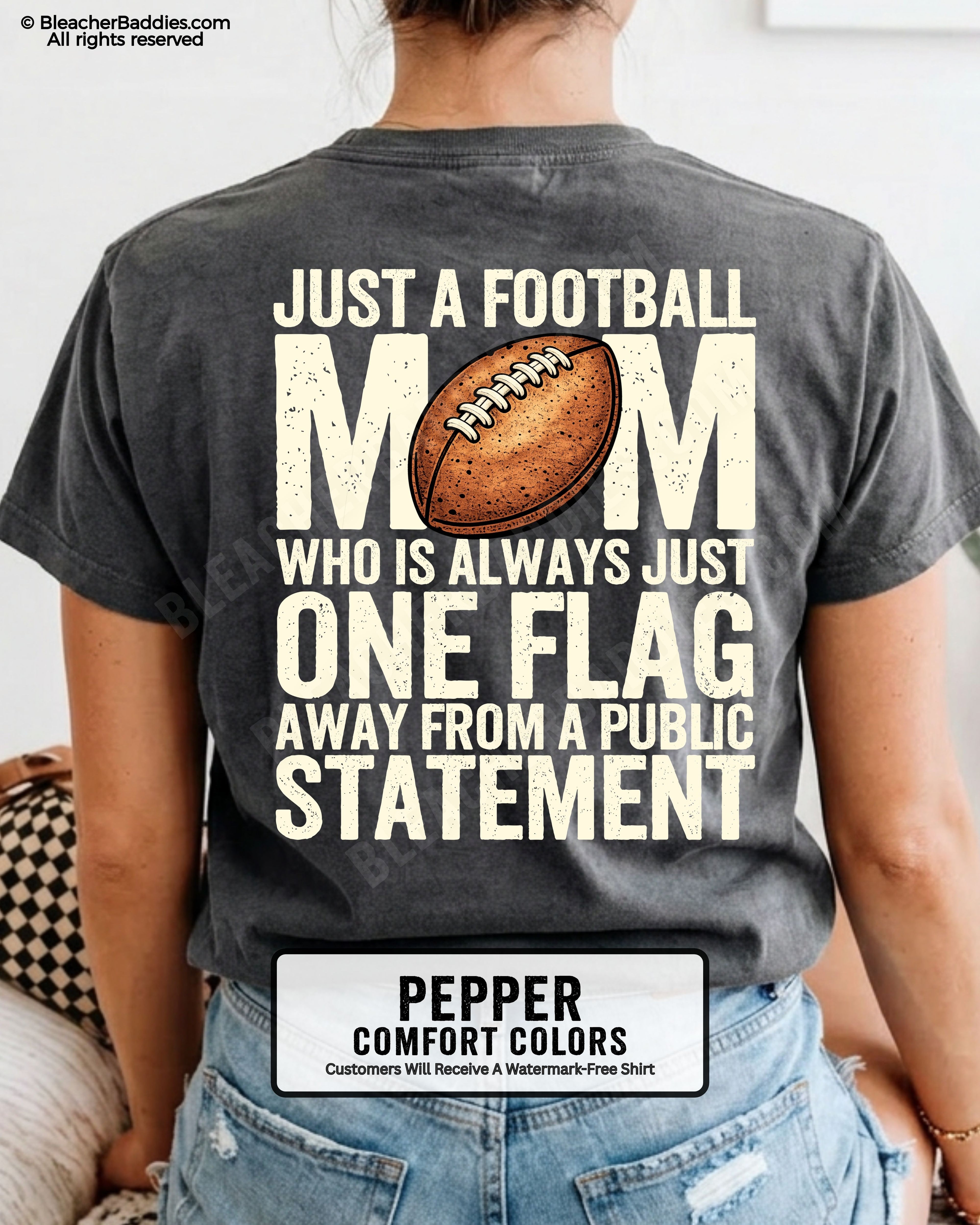pepper comfort colors football mom game day shirt worn by model with back graphic that says just a football mom who is always just one flag away from a public statement