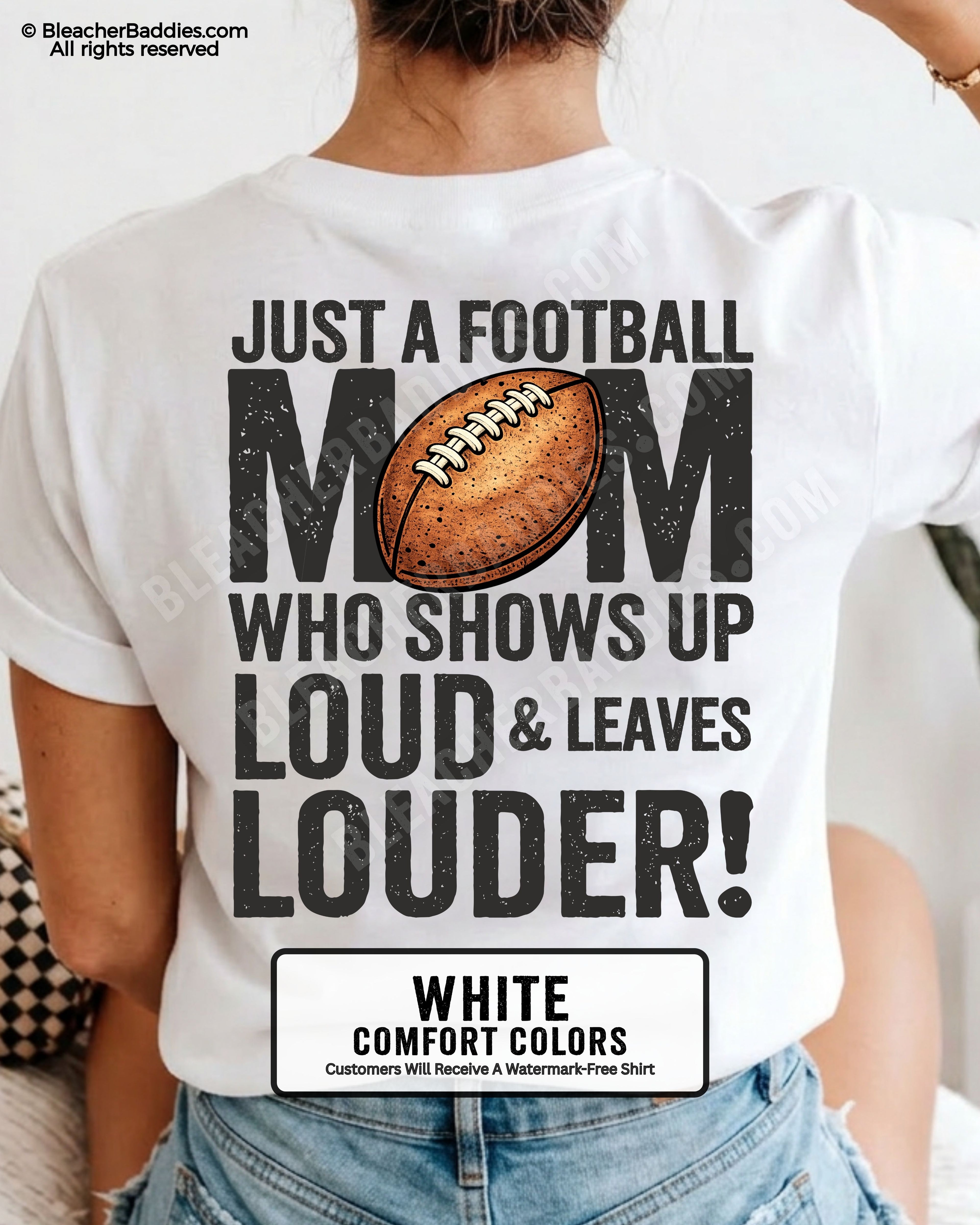 White Comfort Colors football mom shirt with bold back print that says “Just a football mom who shows up loud & leaves louder” with football graphic