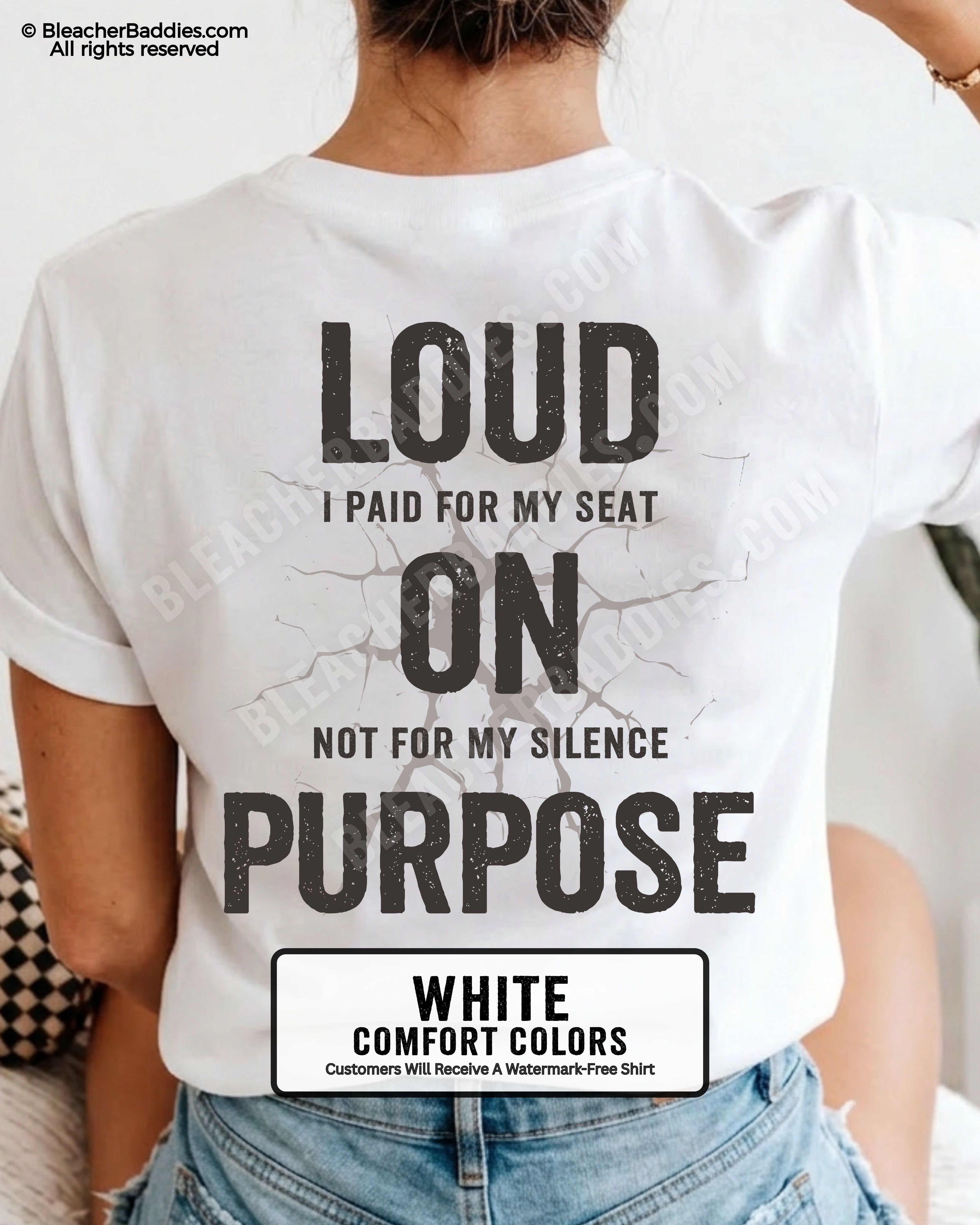 Woman wearing a WHITE Comfort Colors t-shirt shown from the back featuring a large distressed black graphic that reads “Loud I Paid for My Seat On Purpose Not For My Silence” with a cracked texture effect.