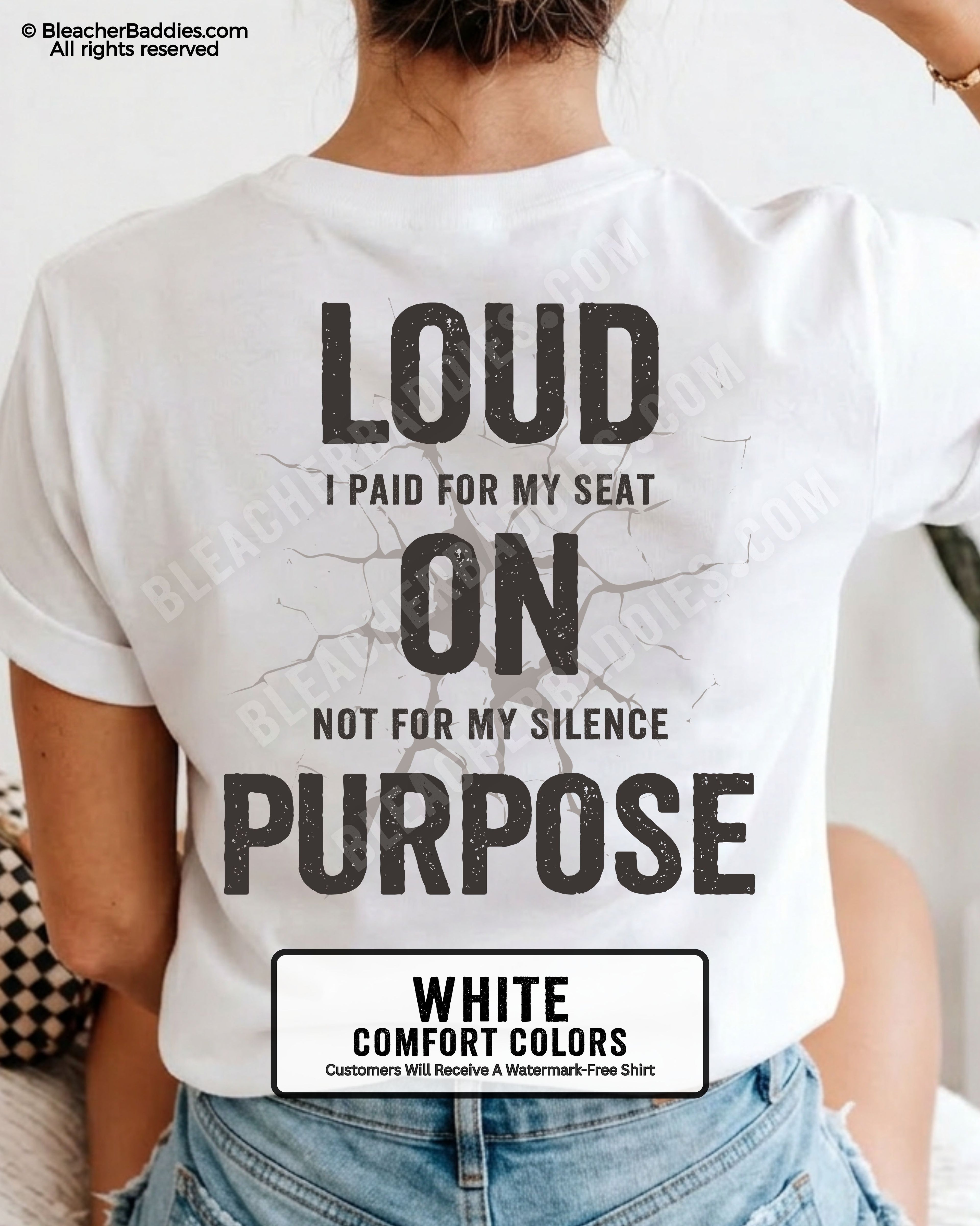 White Comfort Colors shirt with distressed “Loud I Paid For My Seat On Not For My Silence Purpose” back graphic in oversized black vintage lettering.