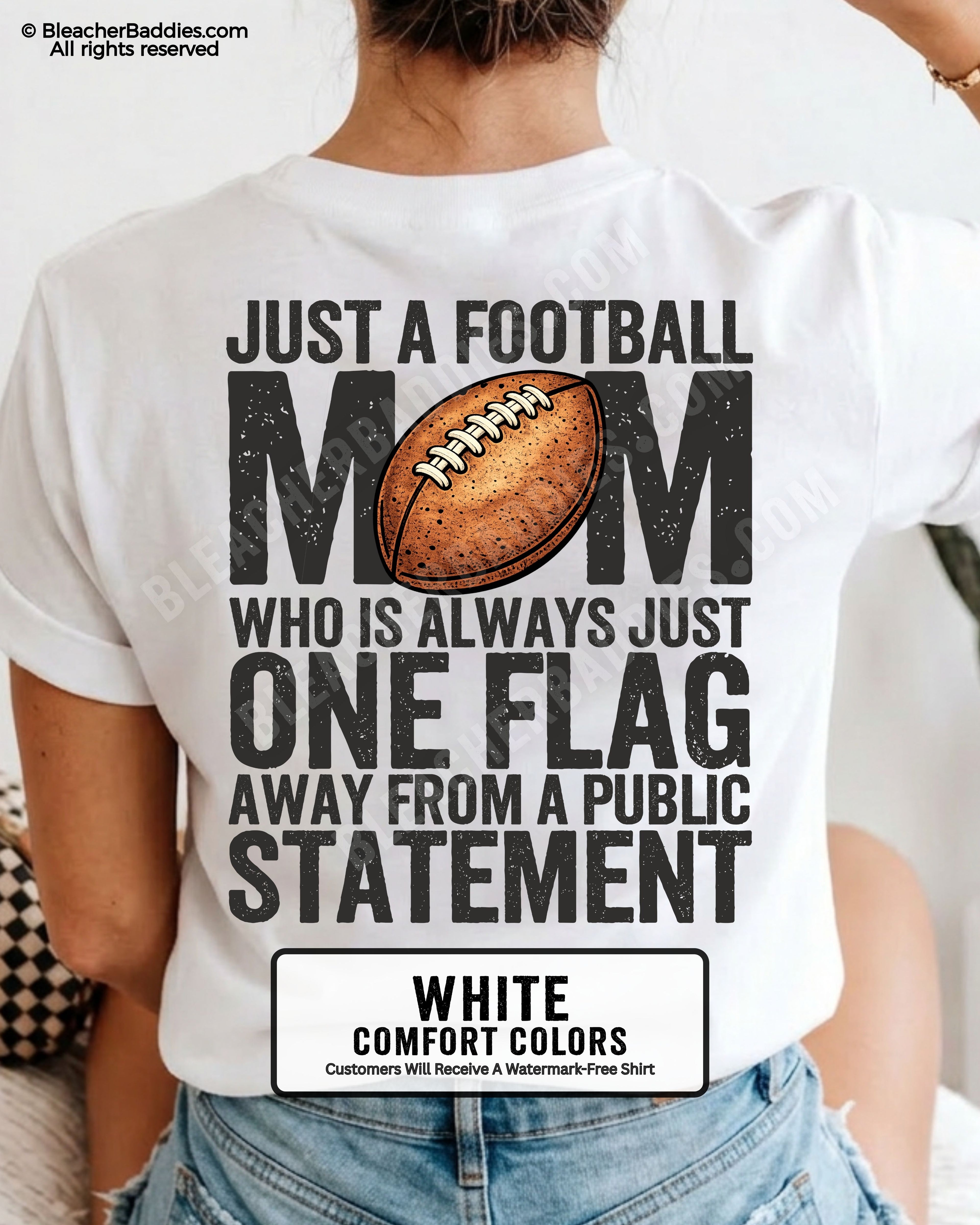 white comfort colors football mom game day shirt worn by model with back graphic that says just a football mom who is always just one flag away from a public statement
