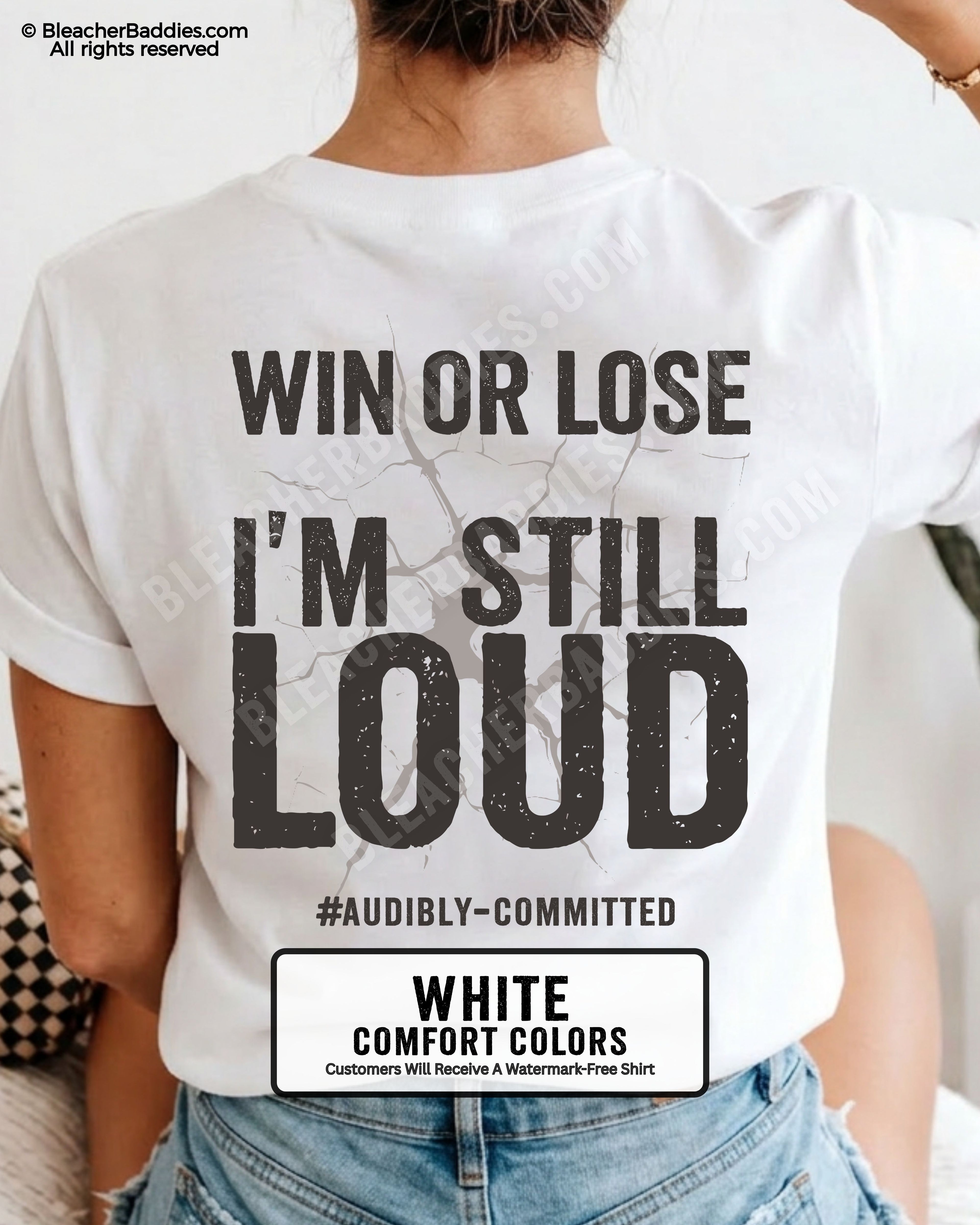 Woman wearing a white Comfort Colors t-shirt shown from the back featuring a large distressed black graphic that reads “Win or Lose I’m Still Loud #Audibly Committed.”