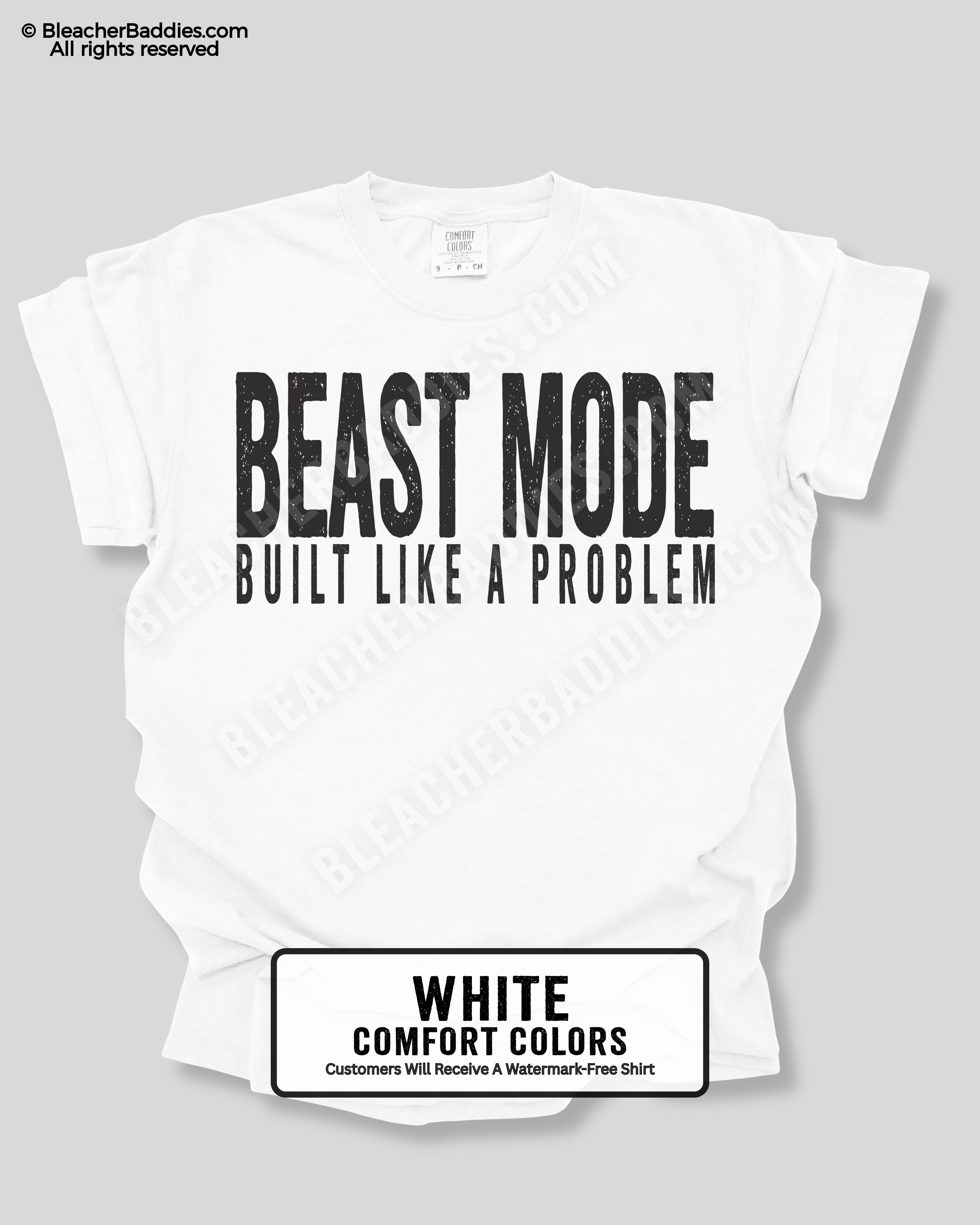 White t-shirt with 'BEAST MODE BUILT LIKE A PROBLEM' text on a gray background
