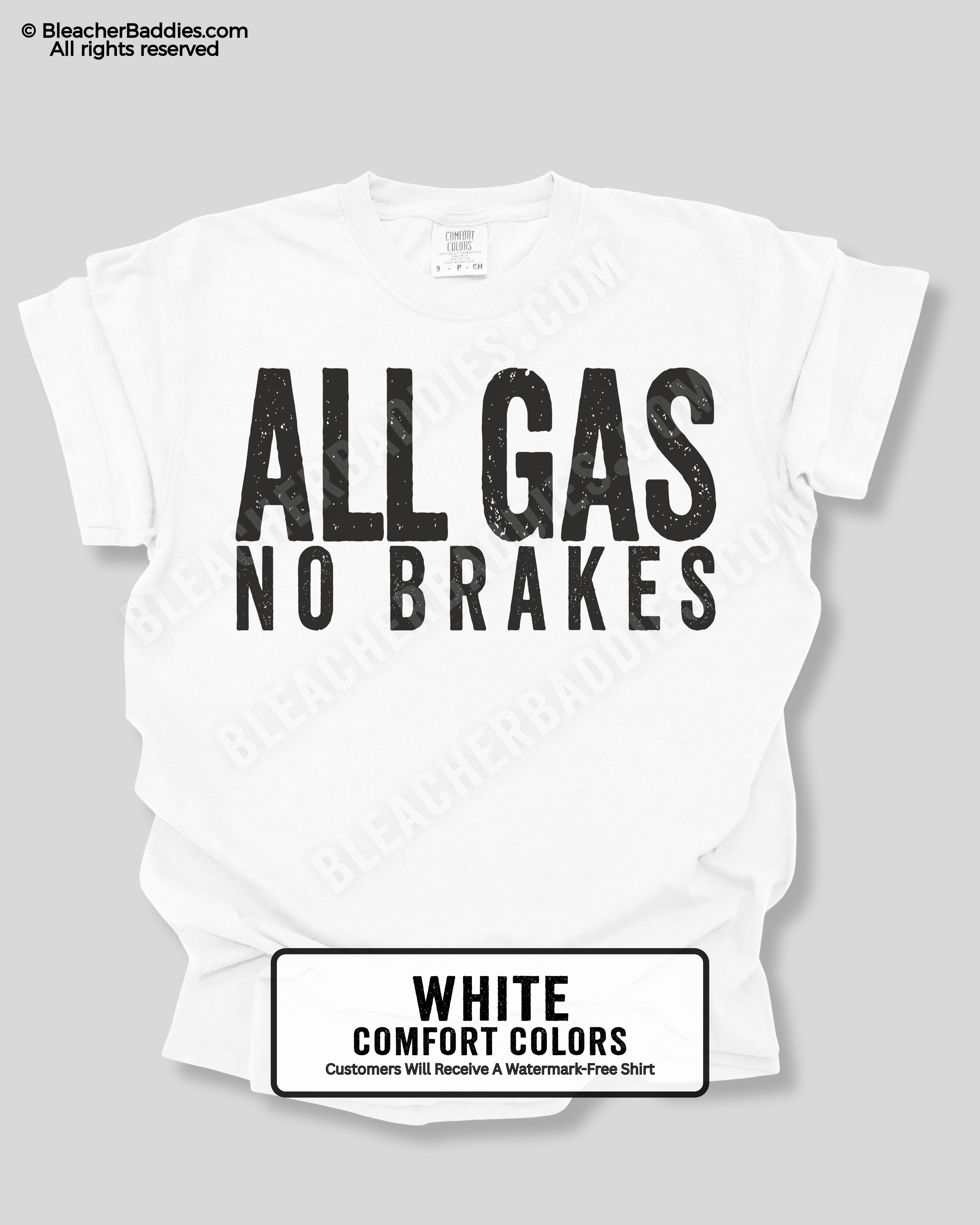 White t-shirt with 'ALL GAS NO BRAKES' text on a gray background