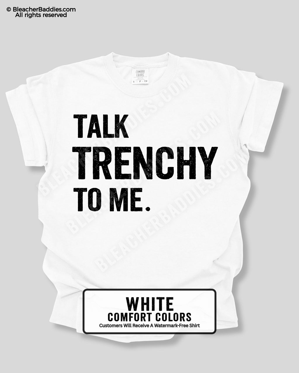 White Comfort Colors 1717 t-shirt flat lay featuring the "Talk Trenchy to Me" football lineman design with color reference for the white shirt option.