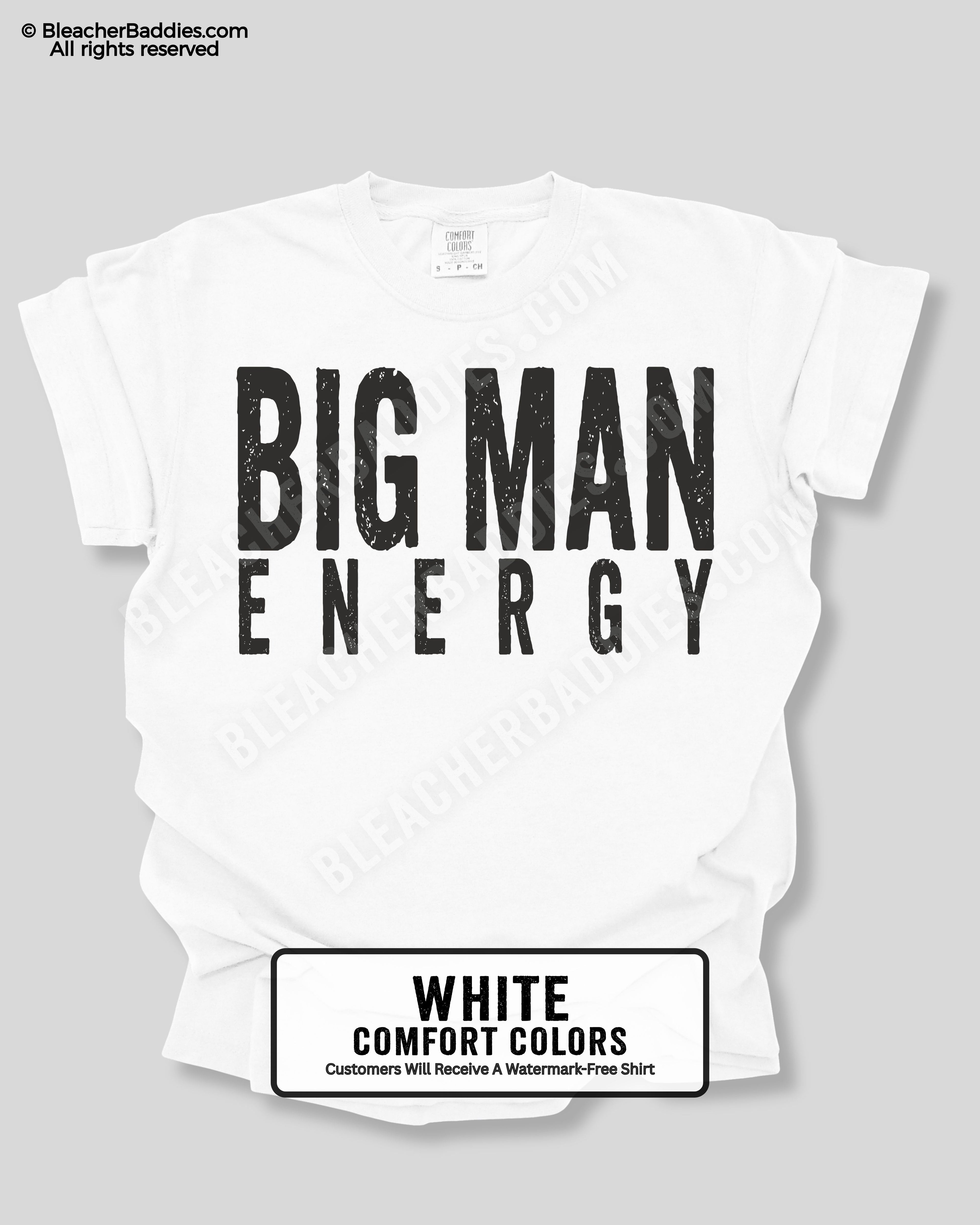 White t-shirt with 'BIG MAN ENERGY' text on a gray background