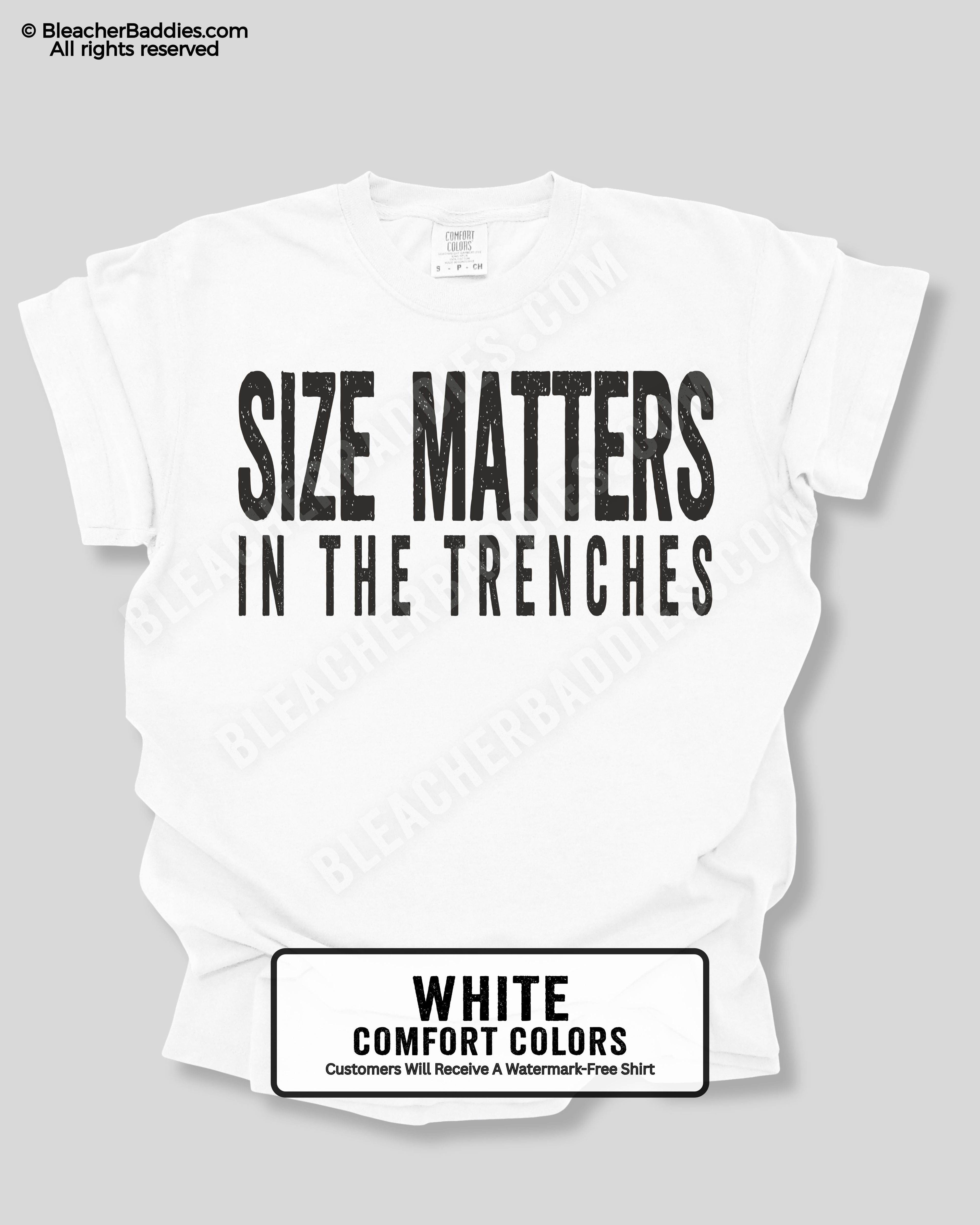 White t-shirt with 'SIZE MATTERS IN THE TRENCHES' text on a gray background