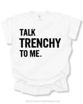 White Comfort Colors 1717 t-shirt flat lay with distressed "Talk Trenchy to Me" football lineman graphic on a clean white background.