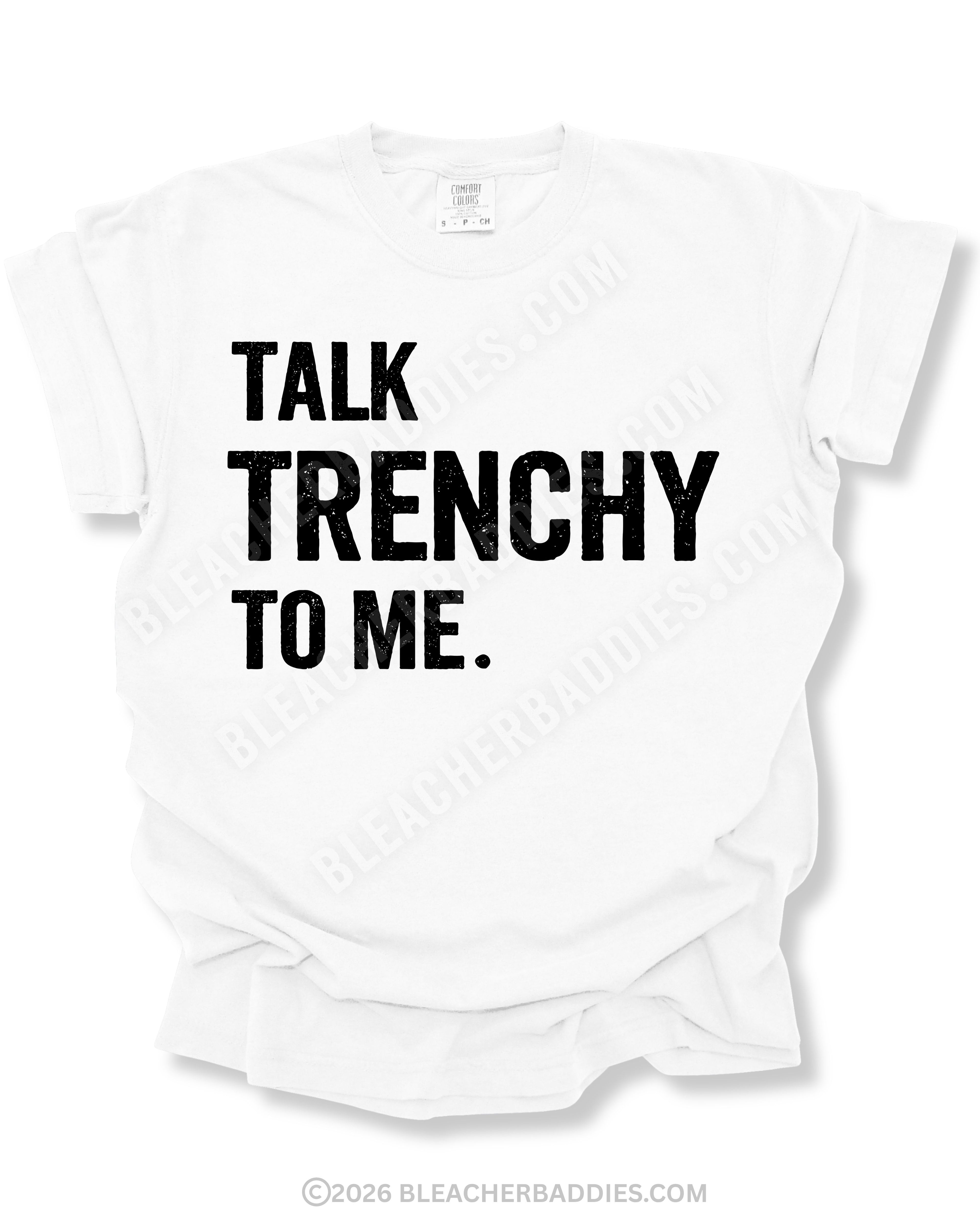 White Comfort Colors 1717 t-shirt flat lay with distressed "Talk Trenchy to Me" football lineman graphic on a clean white background.