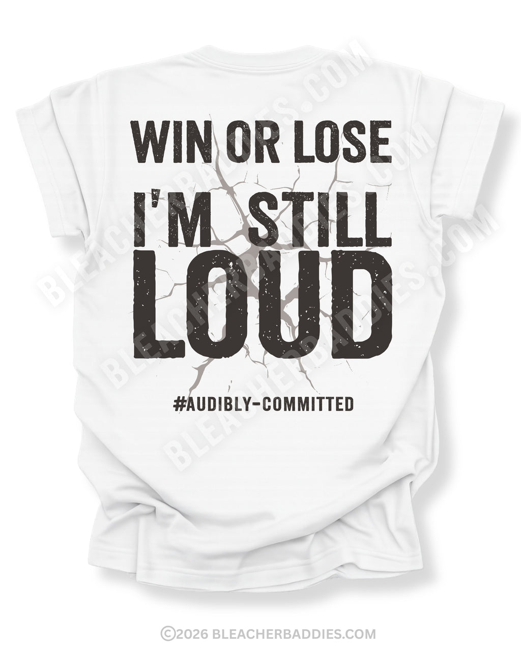 White Comfort Colors style shirt mockup with distressed black typography reading “Win Or Lose I’m Still Loud” with cracked grunge background graphic and #AudiblyCommitted phrase on back design.