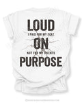 White Comfort Colors shirt featuring distressed “Loud I Paid For My Seat On Not For My Silence Purpose” back graphic in oversized vintage-style black typography with cracked detail design.