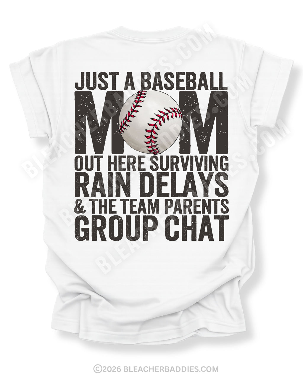 White baseball mom game day shirt with distressed black text reading “Just a baseball mom out here surviving rain delays and the team parents group chat” with baseball graphic replacing the O in MOM