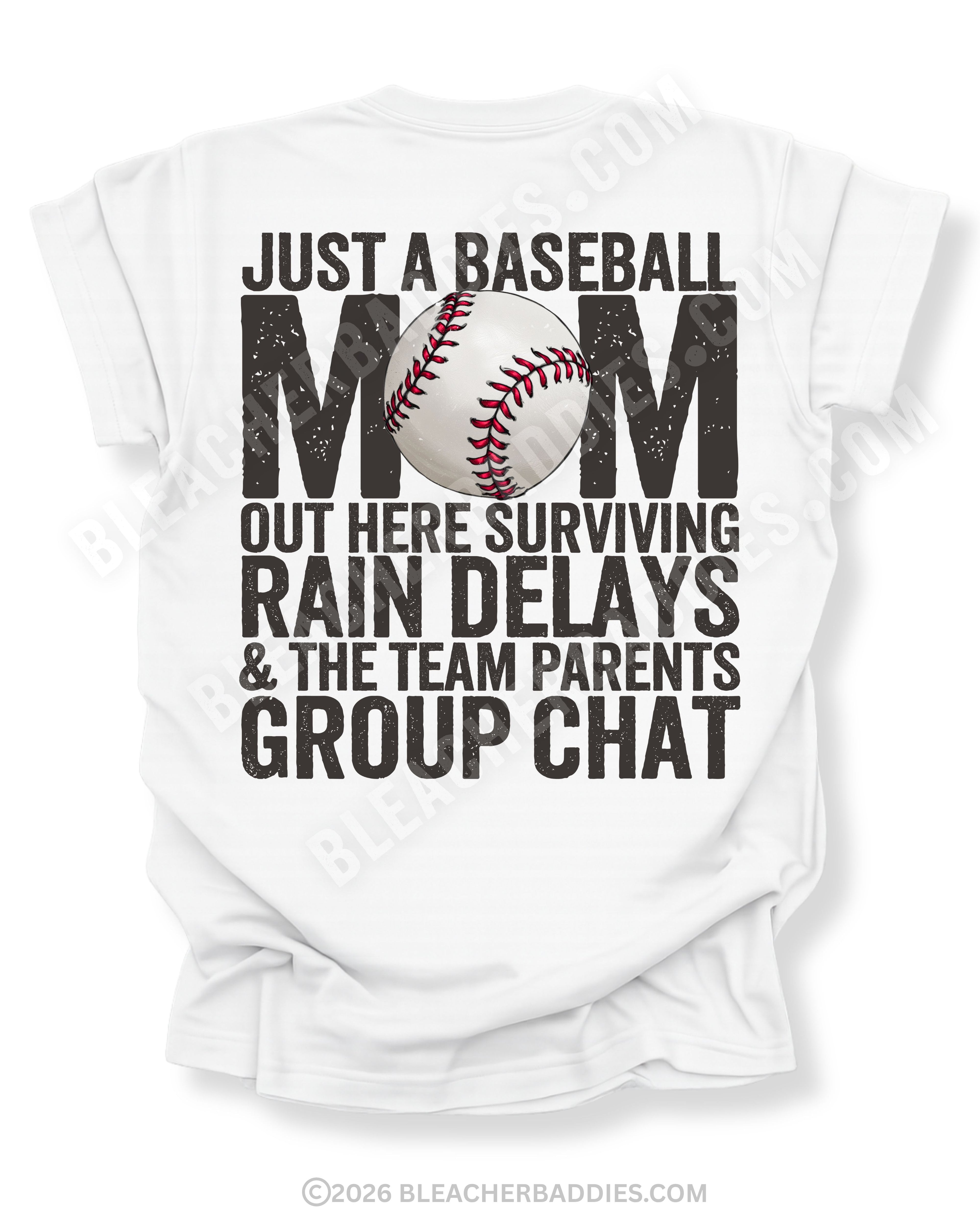 White baseball mom game day shirt with distressed black text reading “Just a baseball mom out here surviving rain delays and the team parents group chat” with baseball graphic replacing the O in MOM