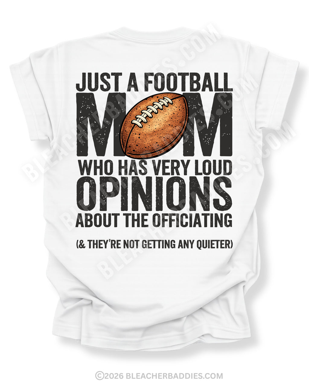 Football mom game day shirt on a white Comfort Colors tee, featuring a back graphic that says, “Just a football mom who has very loud opinions about the officiating (& they’re not getting any quieter).”
