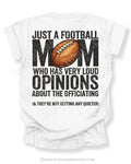Football mom game day shirt on a white Comfort Colors tee, featuring a back graphic that says, “Just a football mom who has very loud opinions about the officiating (& they’re not getting any quieter).”