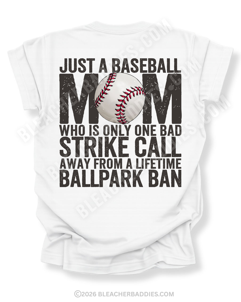 White Comfort Colors game day shirt with distressed back graphic reading “Just a Baseball Mom Who Is Only One Bad Strike Call Away From A Lifetime Ballpark Ban” with baseball graphic layered over MOM text