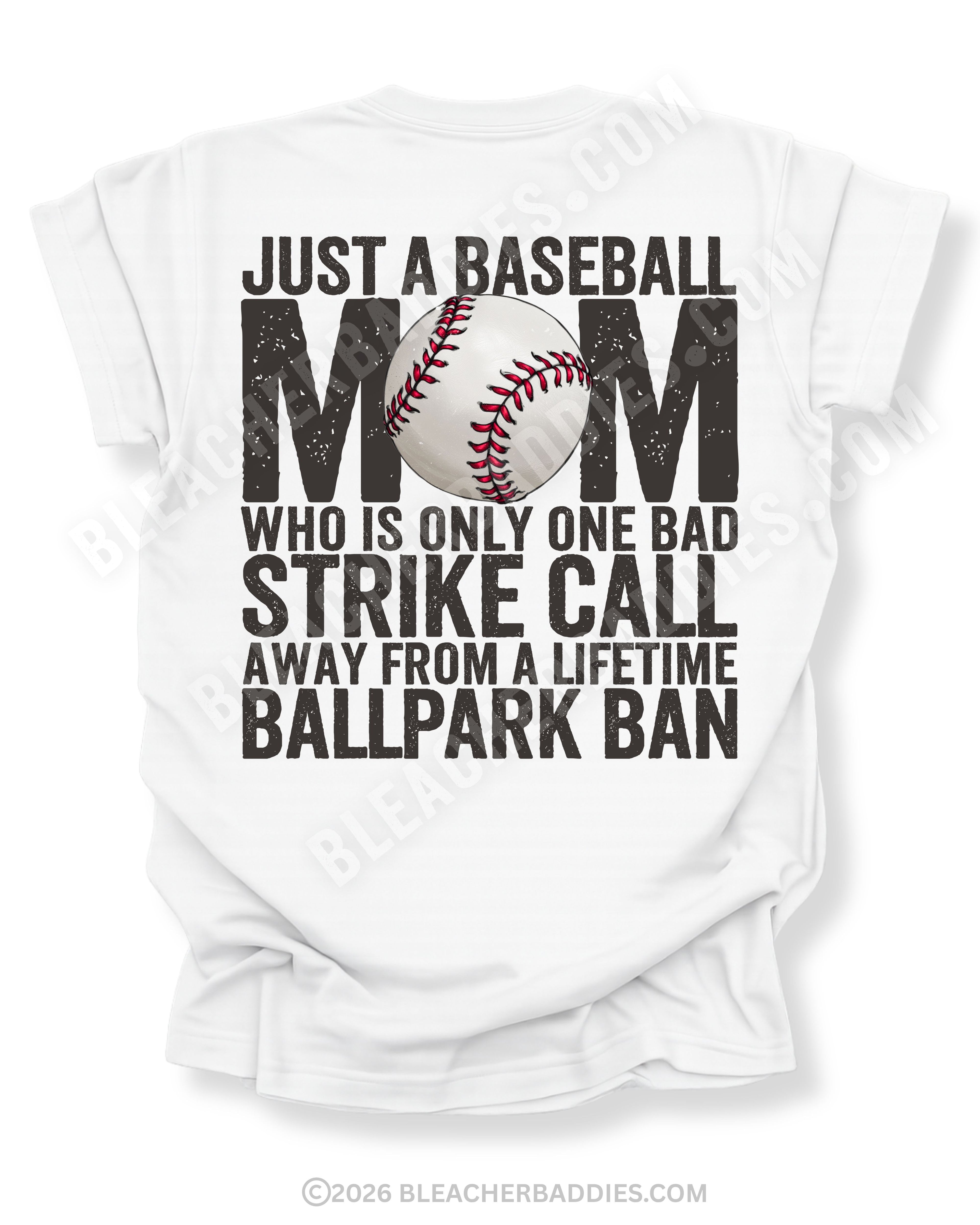 White Comfort Colors game day shirt with distressed back graphic reading “Just a Baseball Mom Who Is Only One Bad Strike Call Away From A Lifetime Ballpark Ban” with baseball graphic layered over MOM text